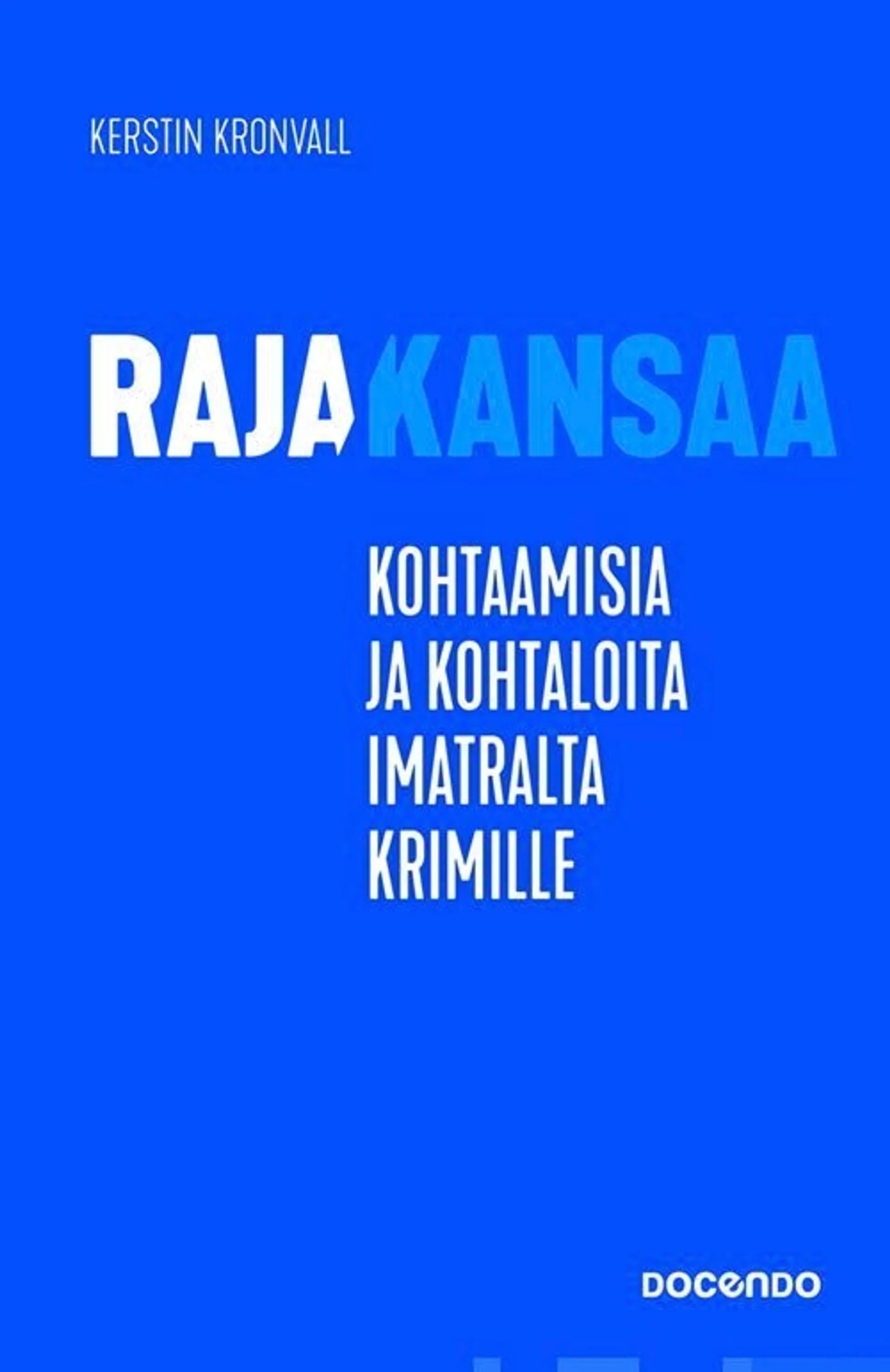 Kronvall, Rajakansaa - Kohtaamisia ja kohtaloita Imatralta Krimille