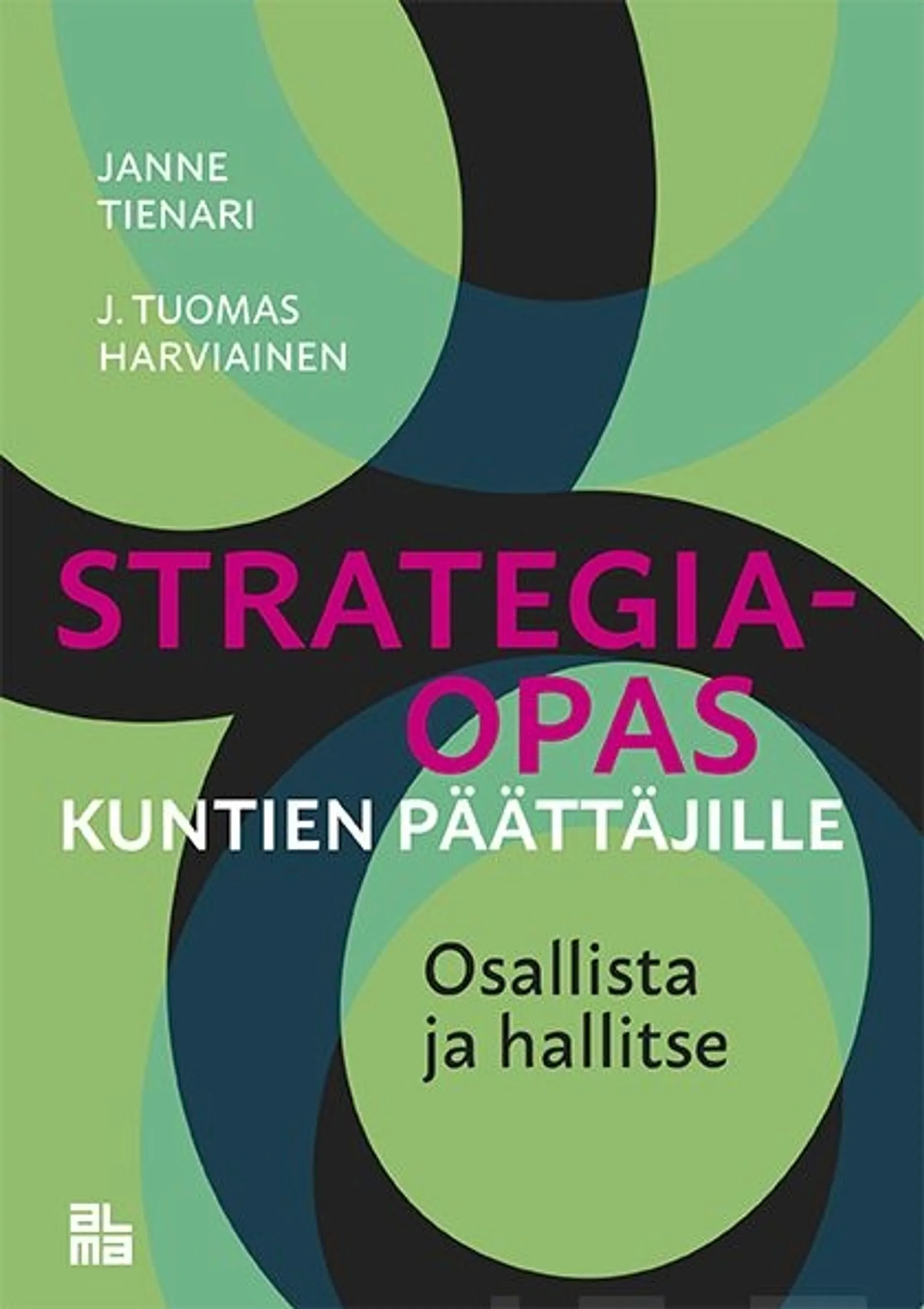 Tienari, Strategiaopas kuntien päättäjille - Osallista ja hallitse