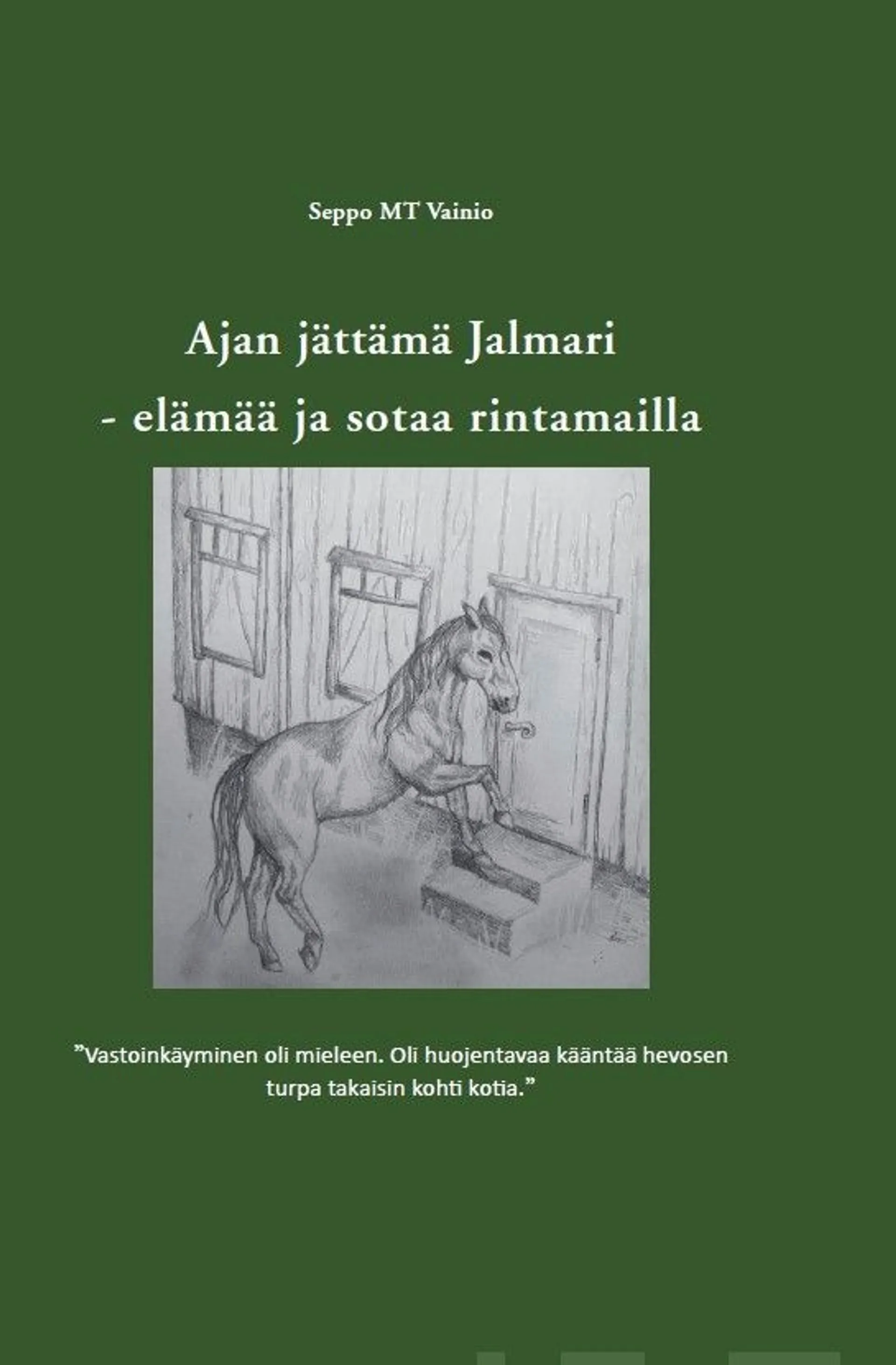 Vainio, Ajan jättämä Jalmari - elämää ja sotaa rintamailla