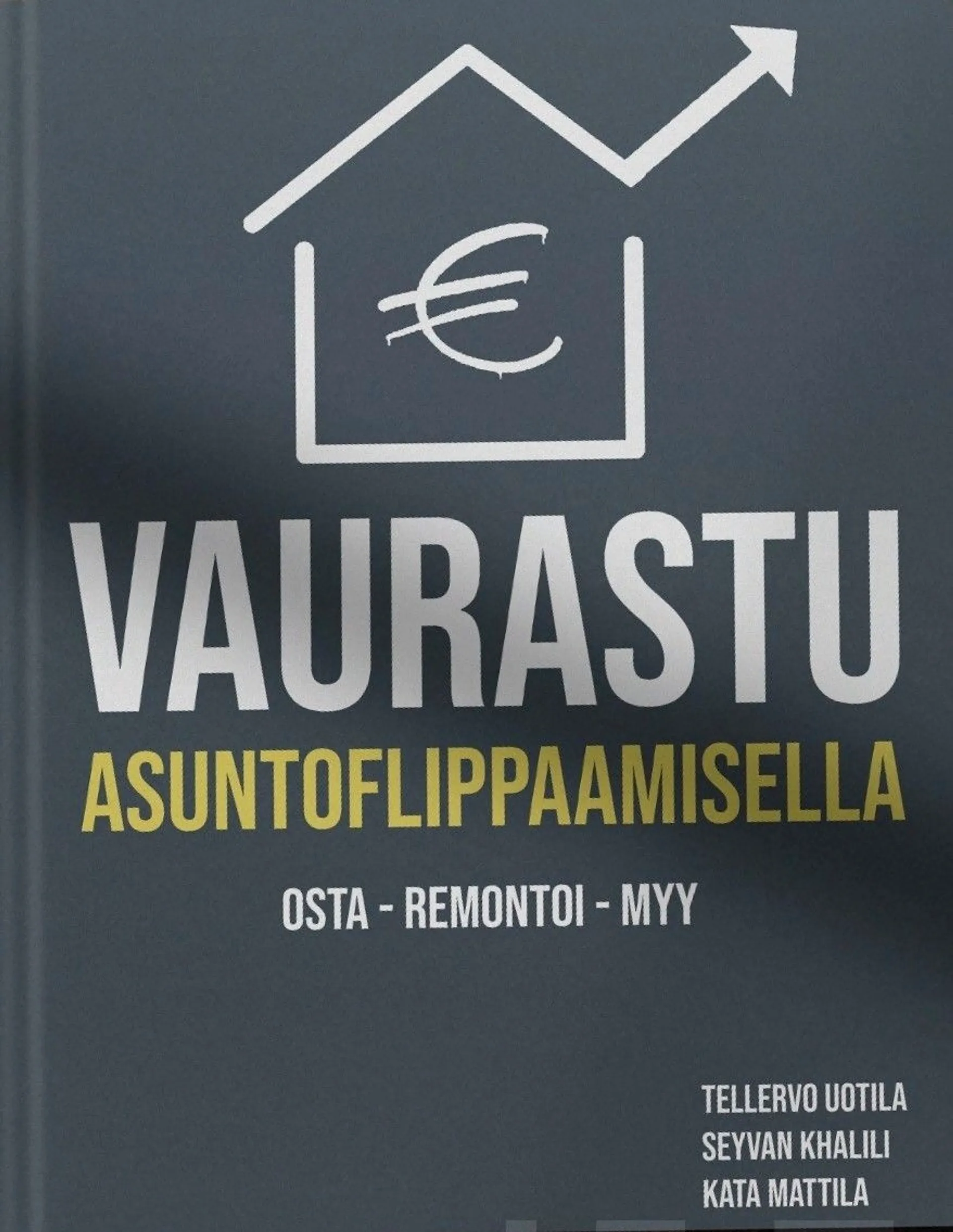 Uotila, Vaurastu Asuntoflippaamisella - Osta - Remontoi - Myy