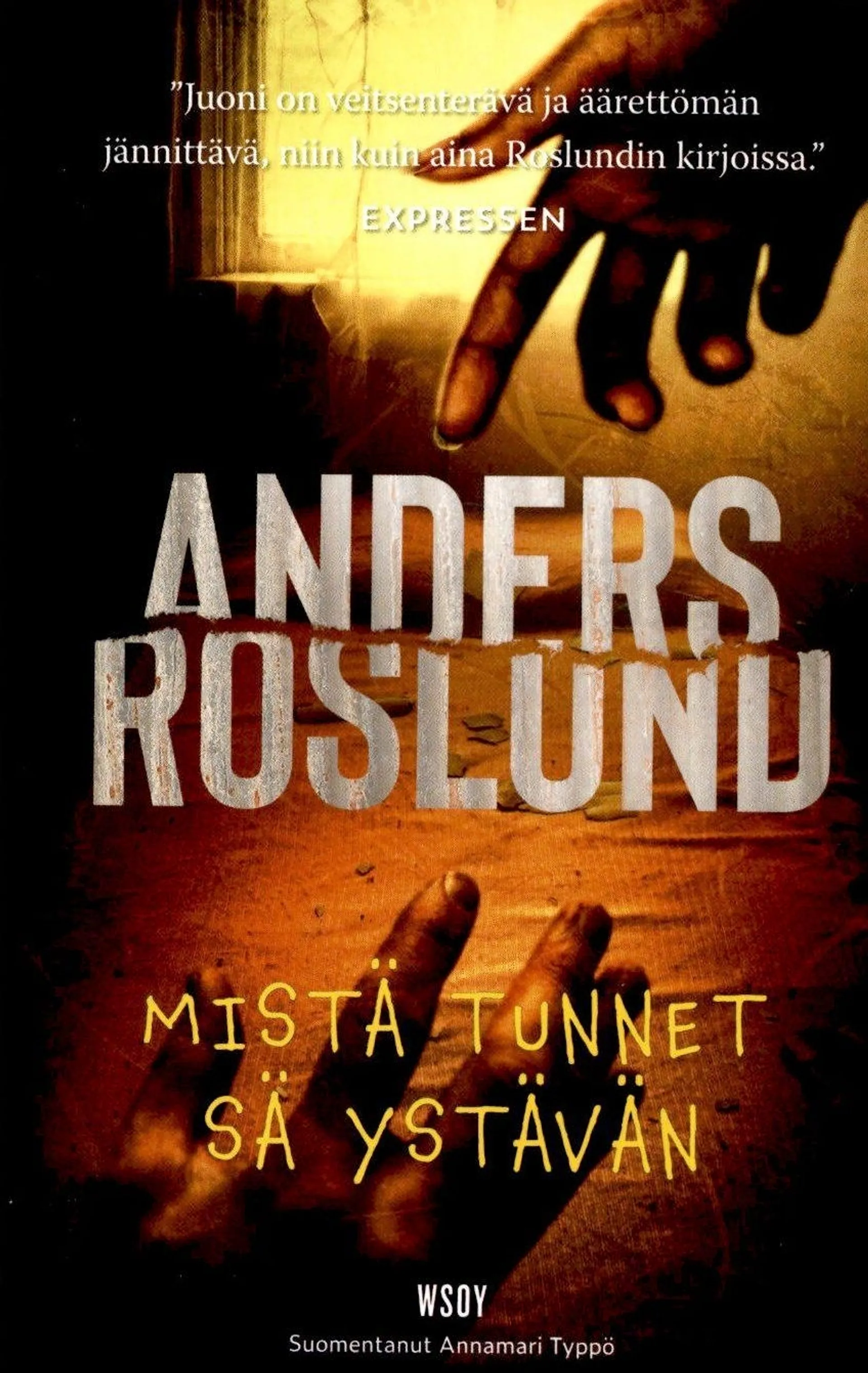 Roslund, Mistä tunnet sä ystävän