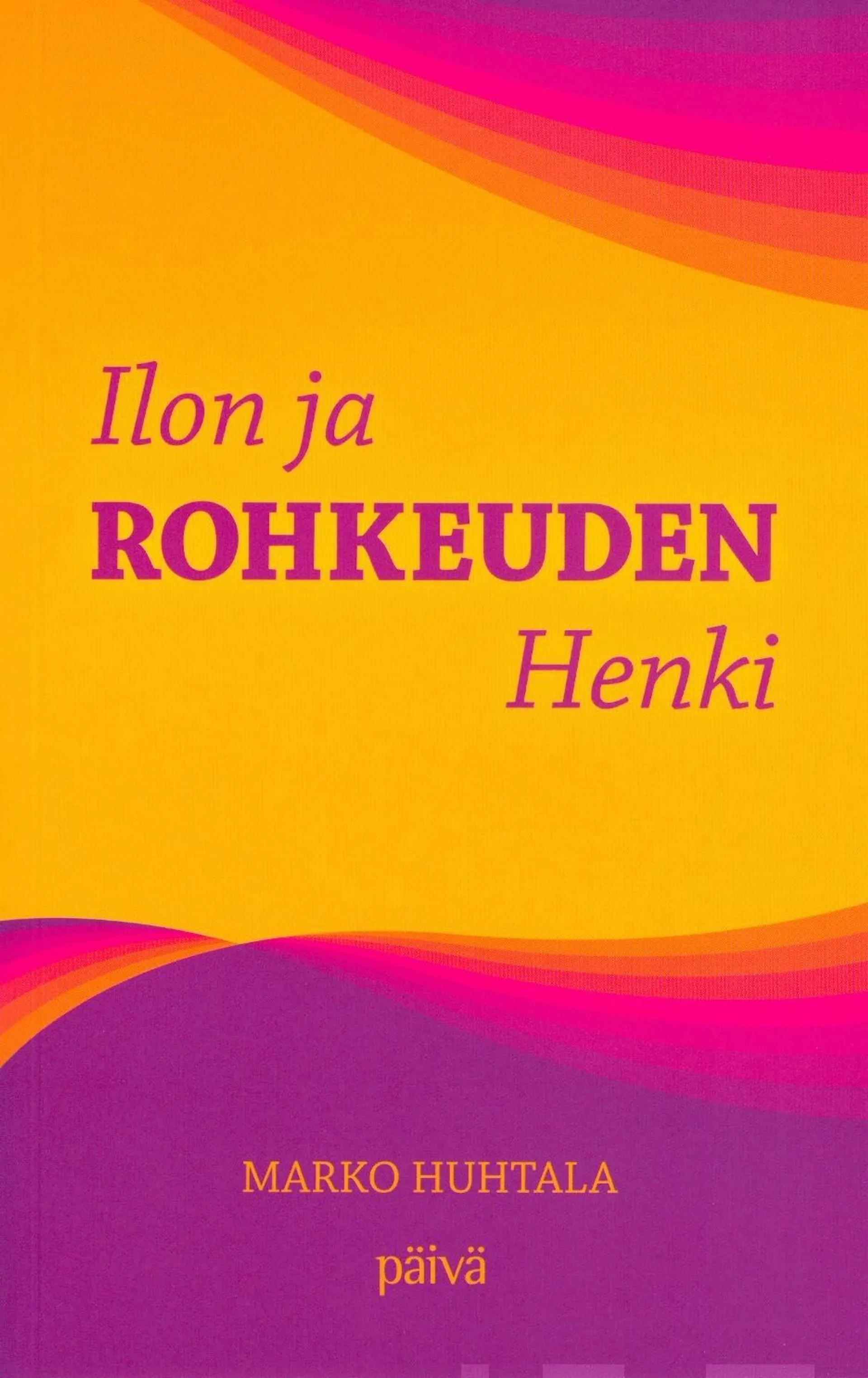 Huhtala, Ilon ja rohkeuden Henki