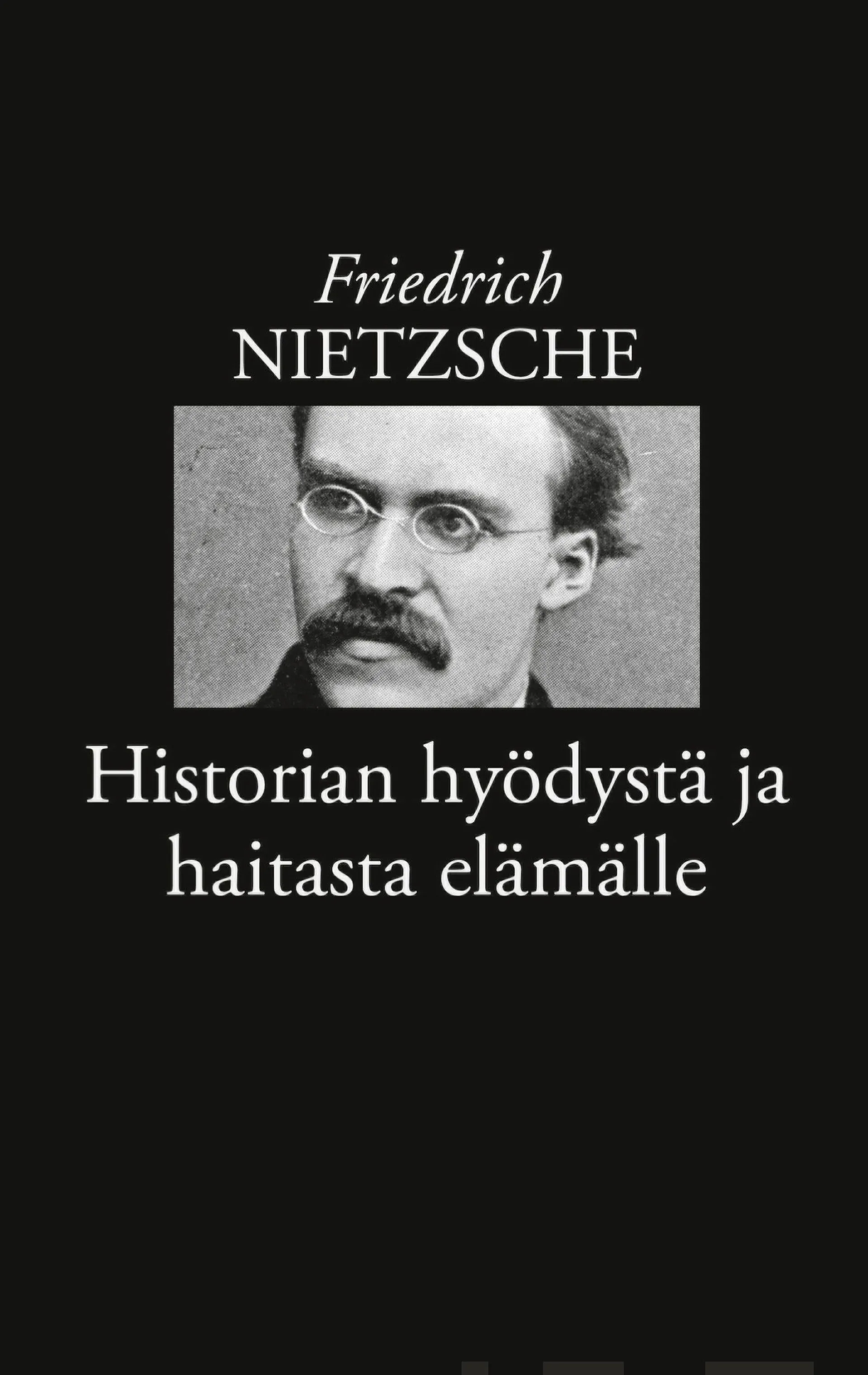 Nietzsche, Historian hyödystä ja haitasta elämälle