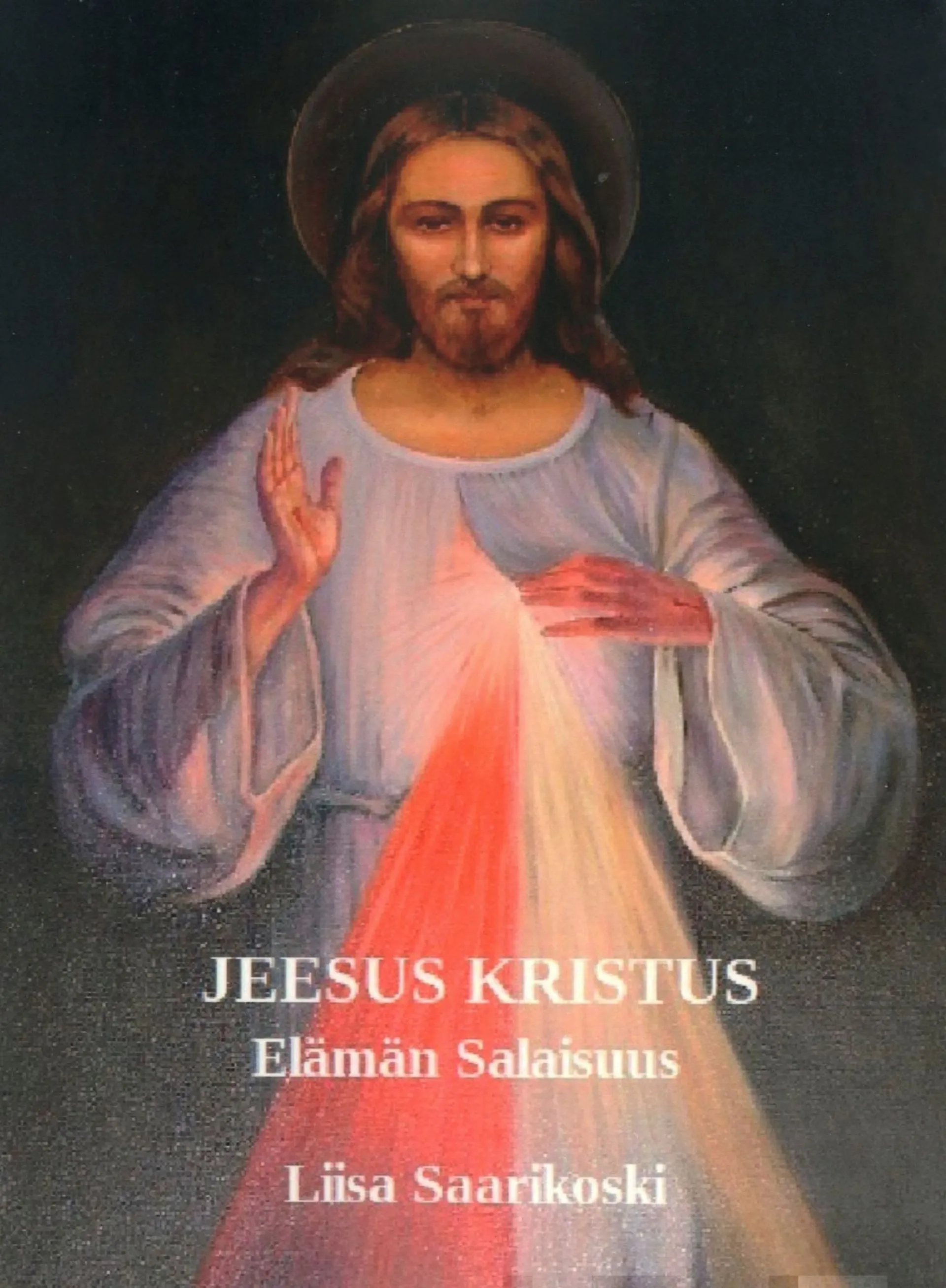 Saarikoski, Jeesus Kristus - Elämän Salaisuus