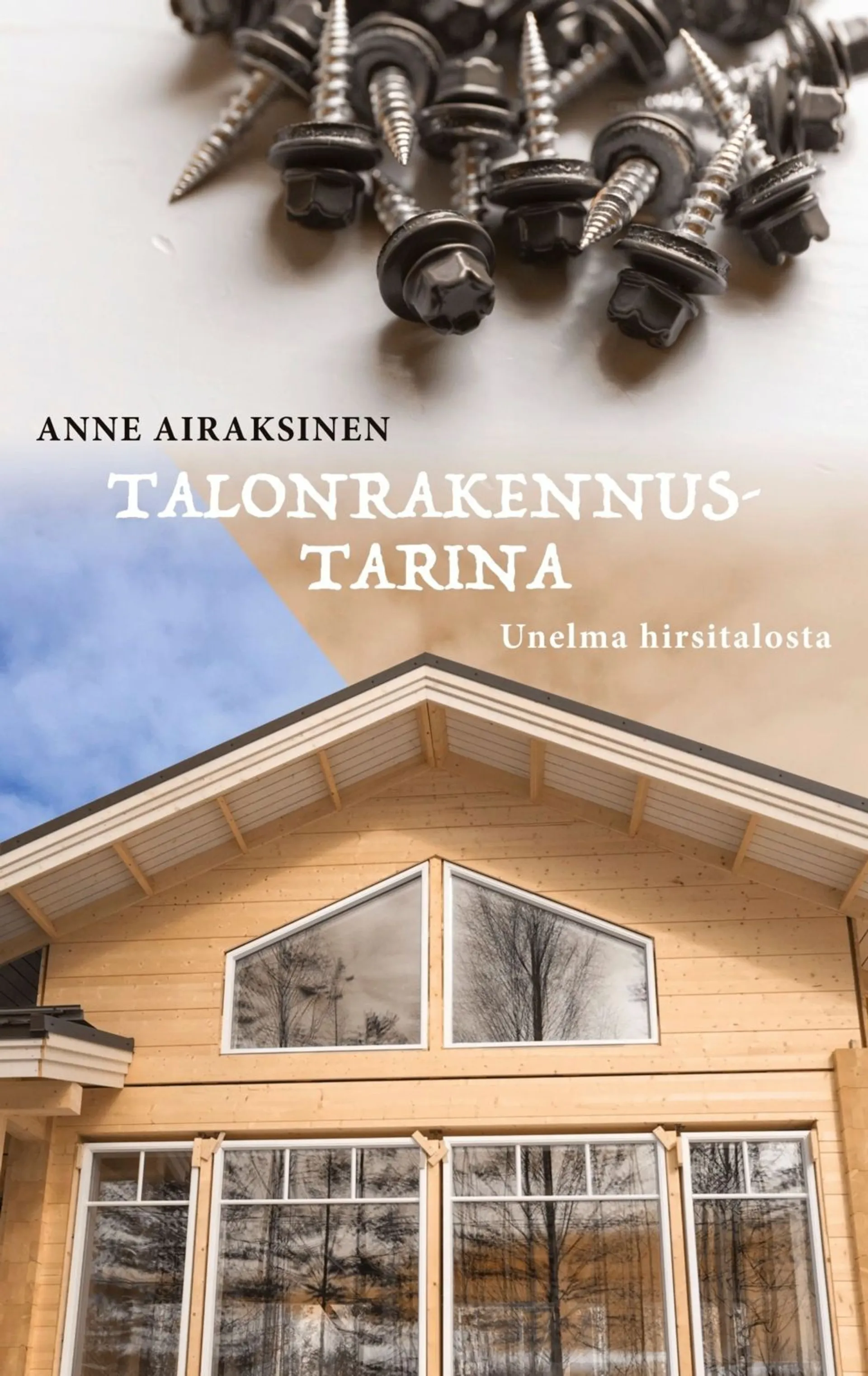 Airaksinen, Talonrakennustarina - Unelma hirsitalosta