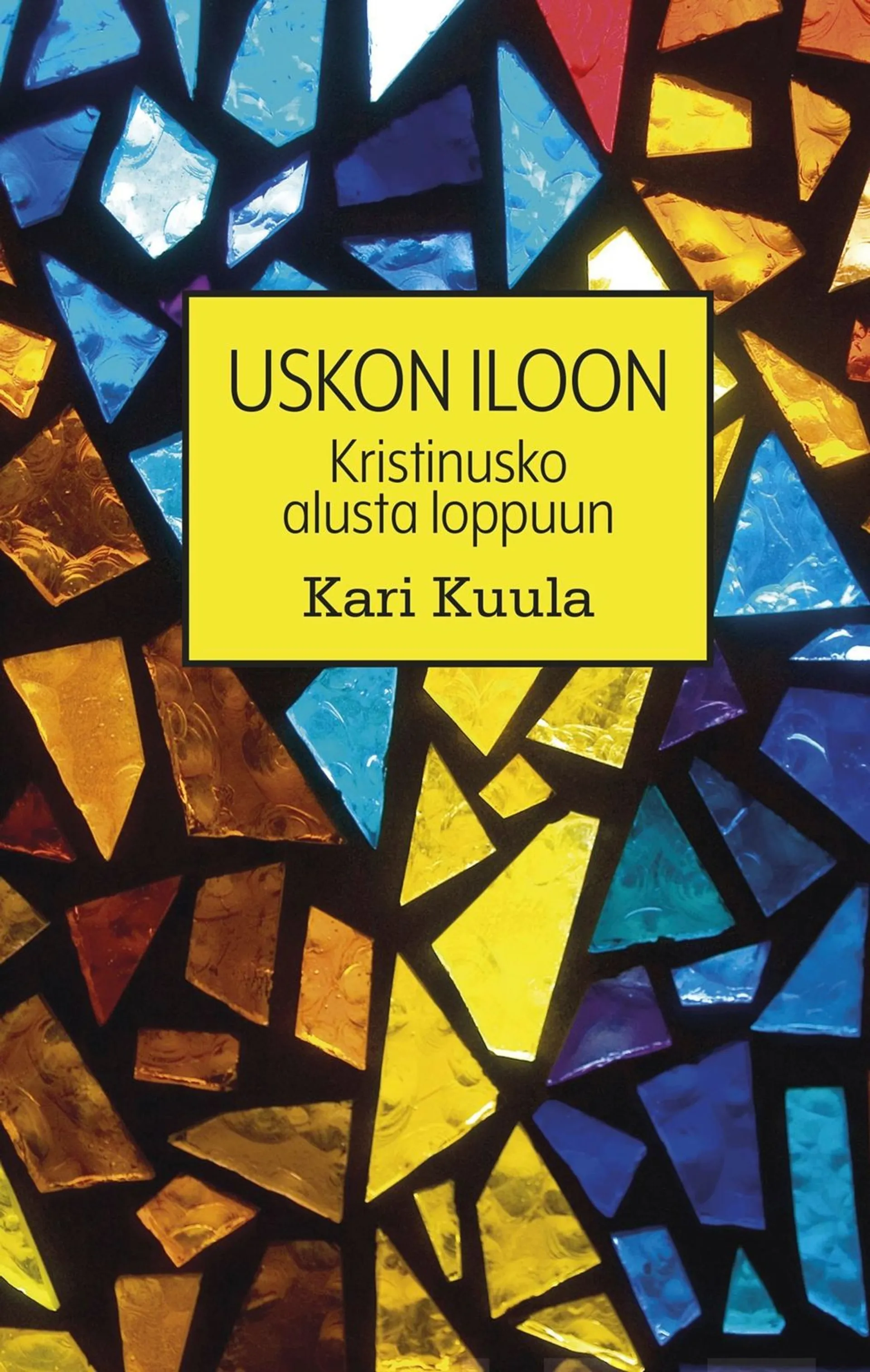 Kuula Kari, Uskon iloon - Kristinusko alusta loppuun