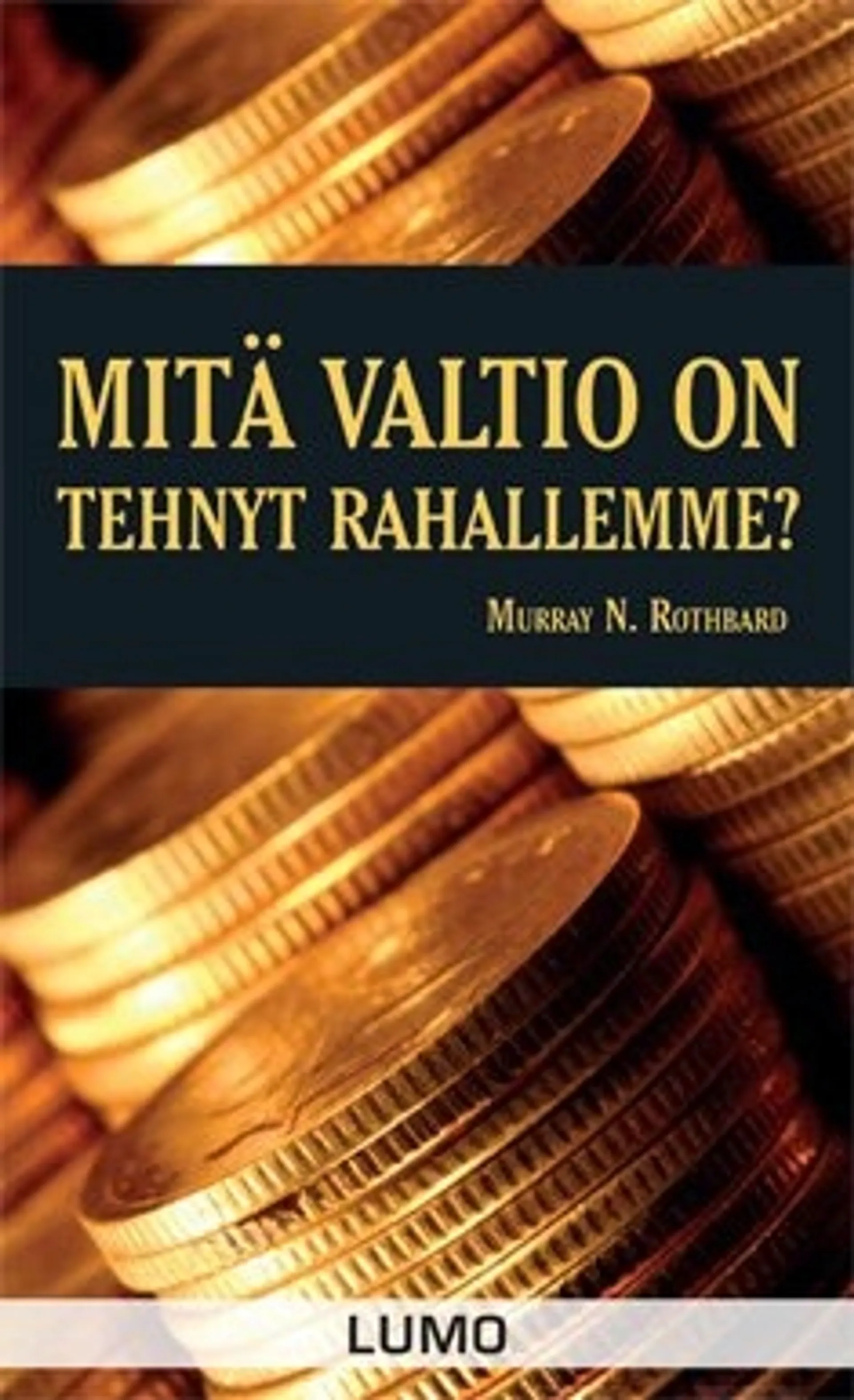 Mitä valtio on tehnyt rahallemme?