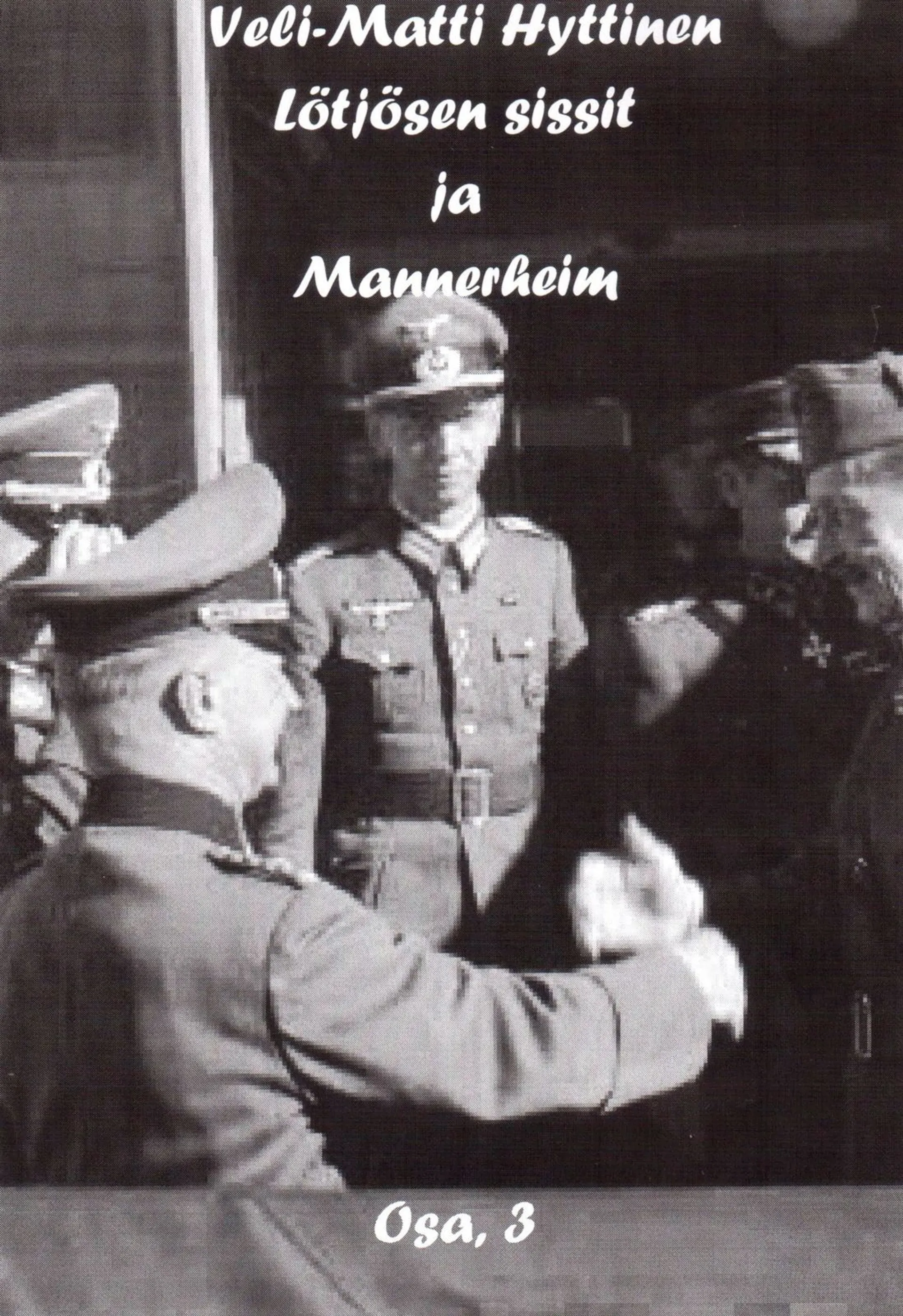 Hyttinen, Lötjösen sissit ja Mannerheim, osa 3