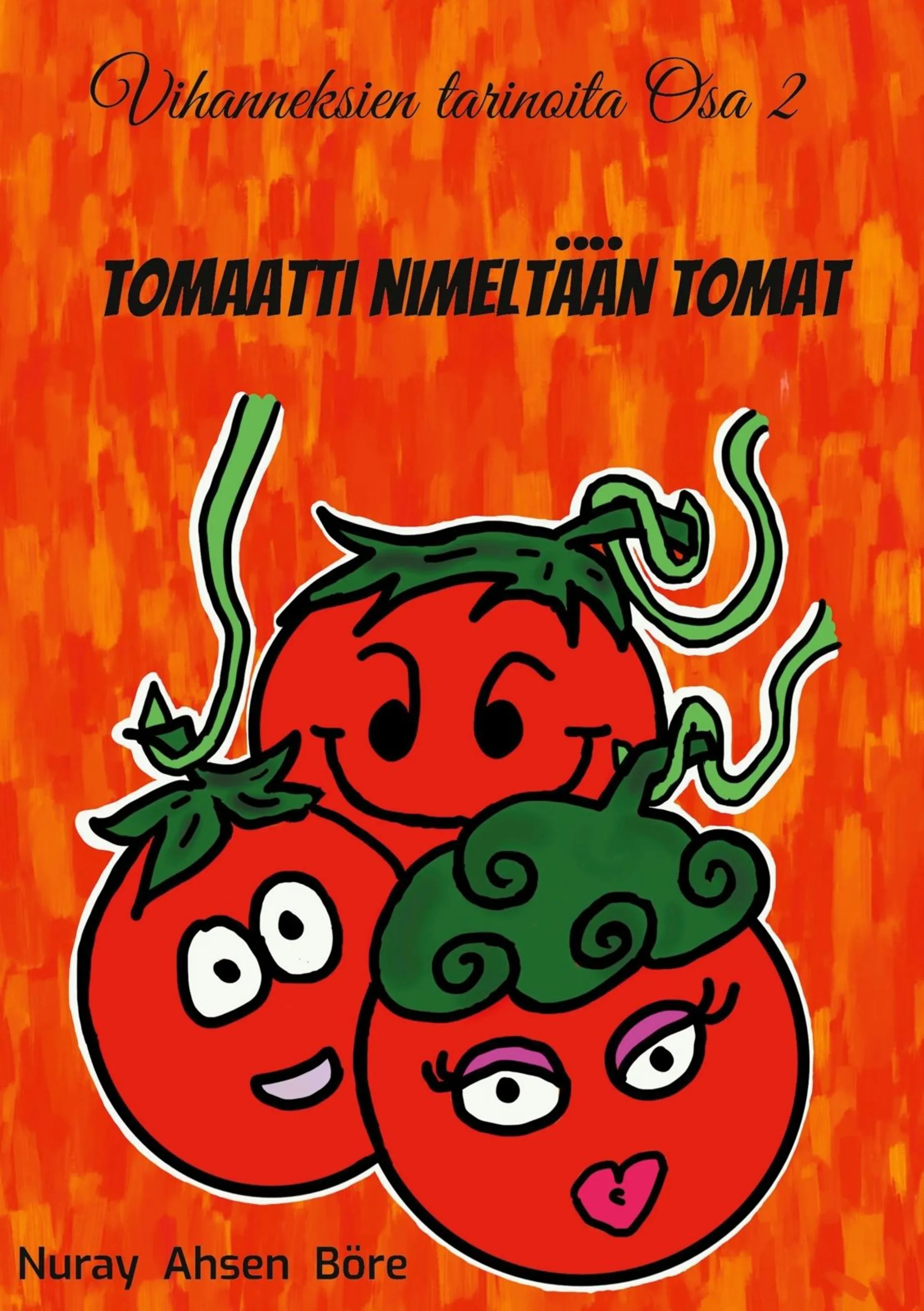 Ahsen Böre, Tomaatti nimeltään Tomat - Vihanneksien tarinoita osa 2