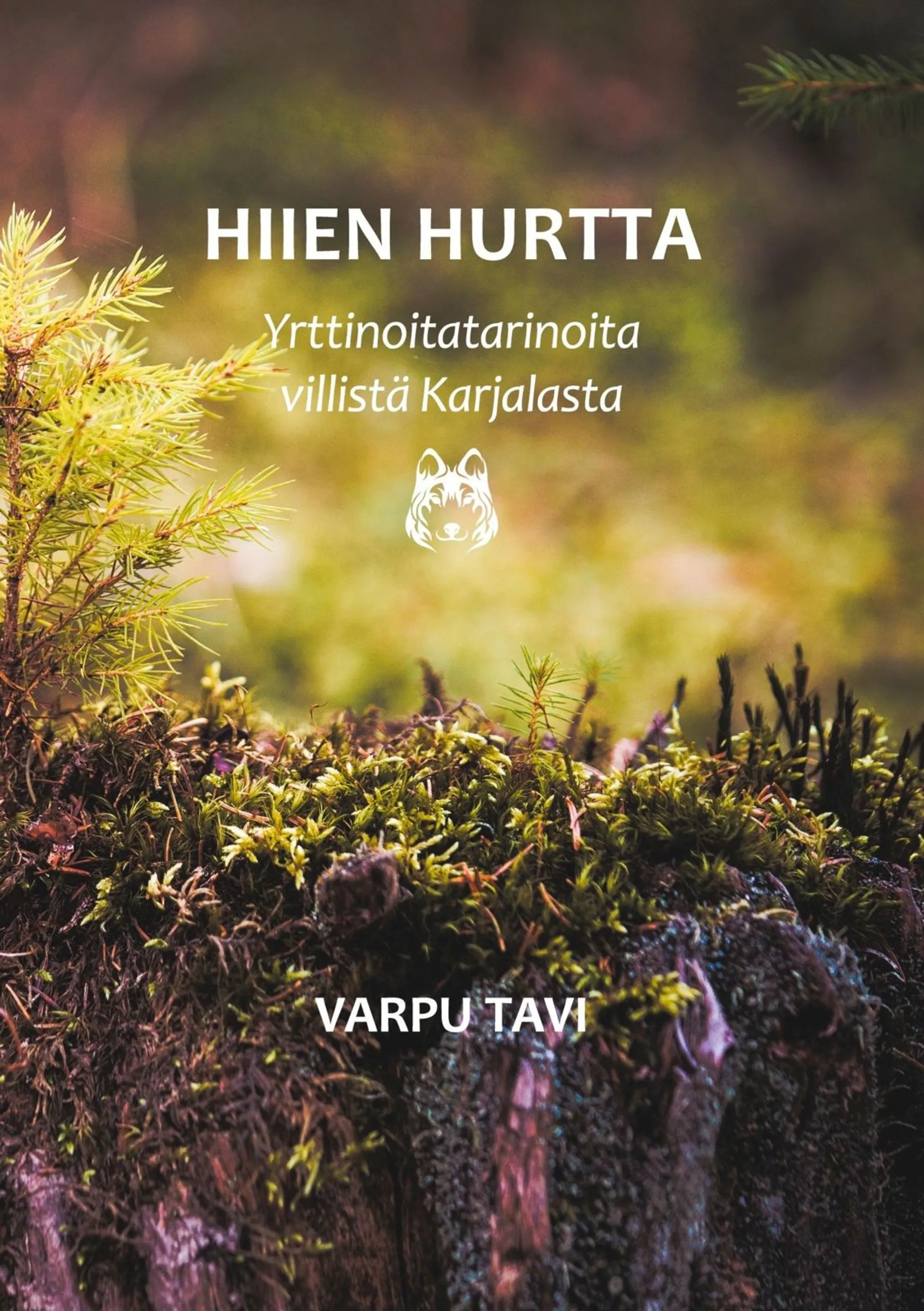 Tavi, Hiien hurtta - Yrttinoitatarinoita villistä Karjalasta