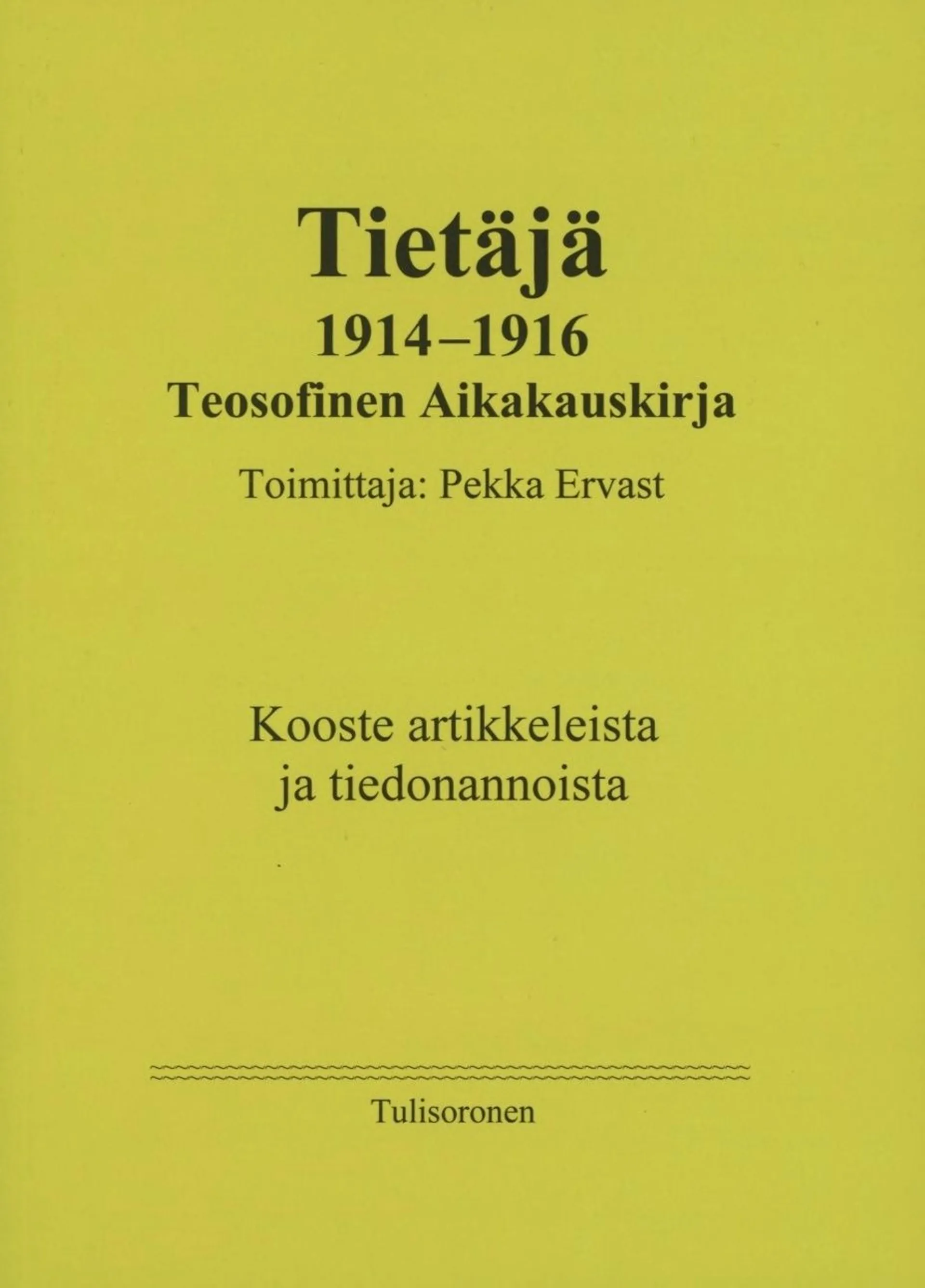 Tietäjä 1914-1916, Teosofinen Aikakauskirja, Toimittaja Pekka Ervast - Kooste artikkeleista ja tiedonannoista