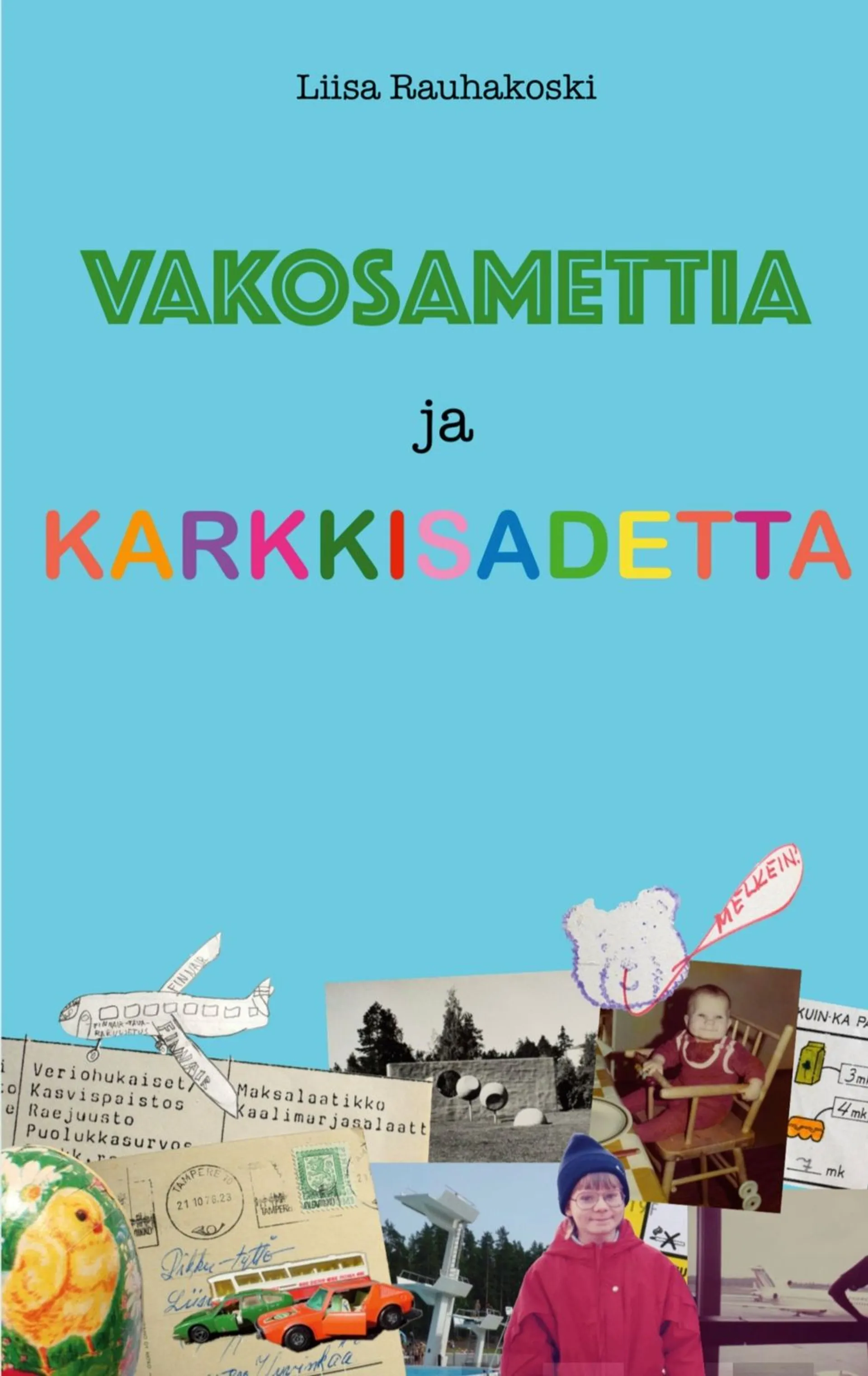 Rauhakoski, Vakosamettia ja karkkisadetta