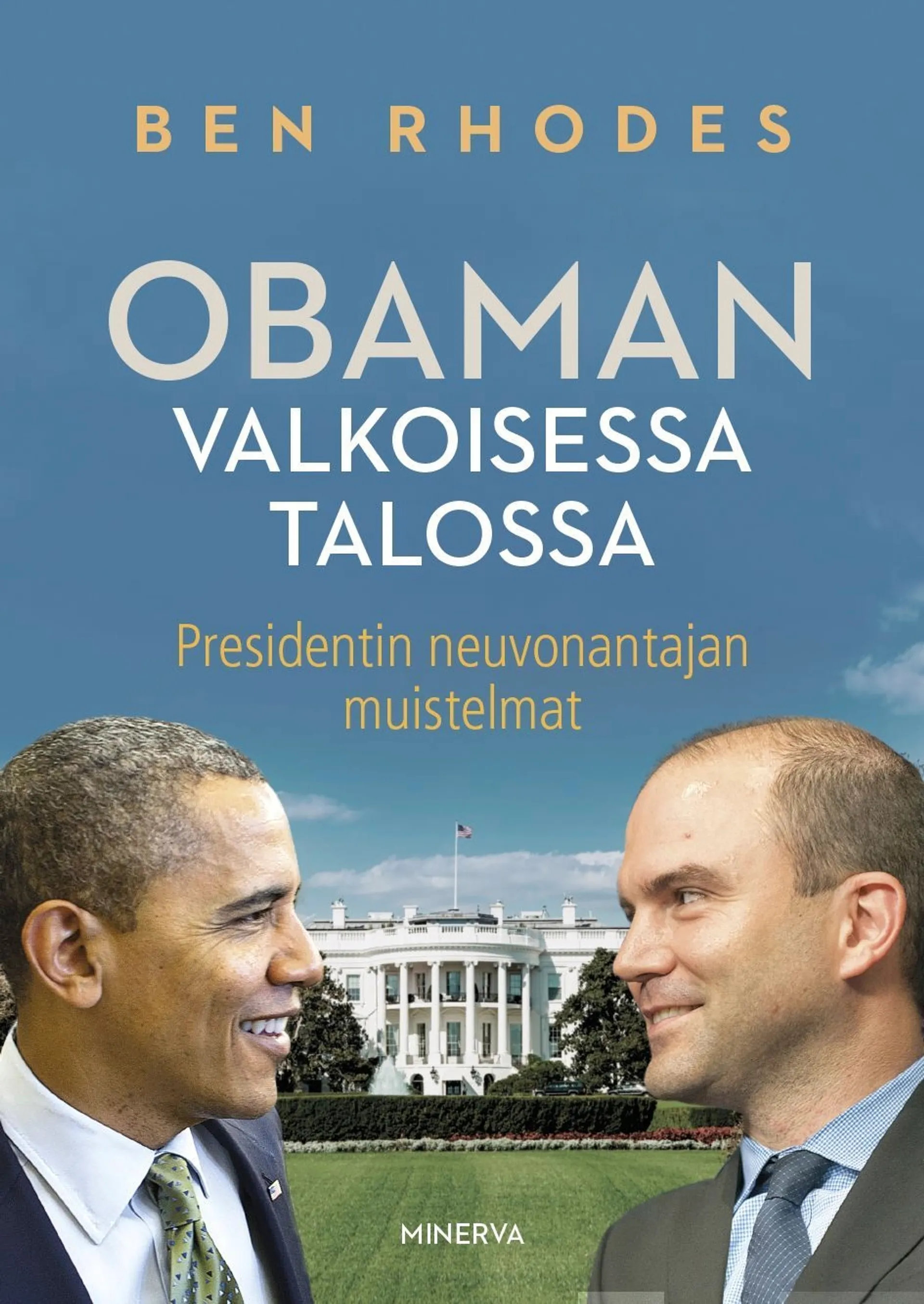 Rhodes, Obaman Valkoisessa talossa - Presidentin neuvonantajan muistelmat