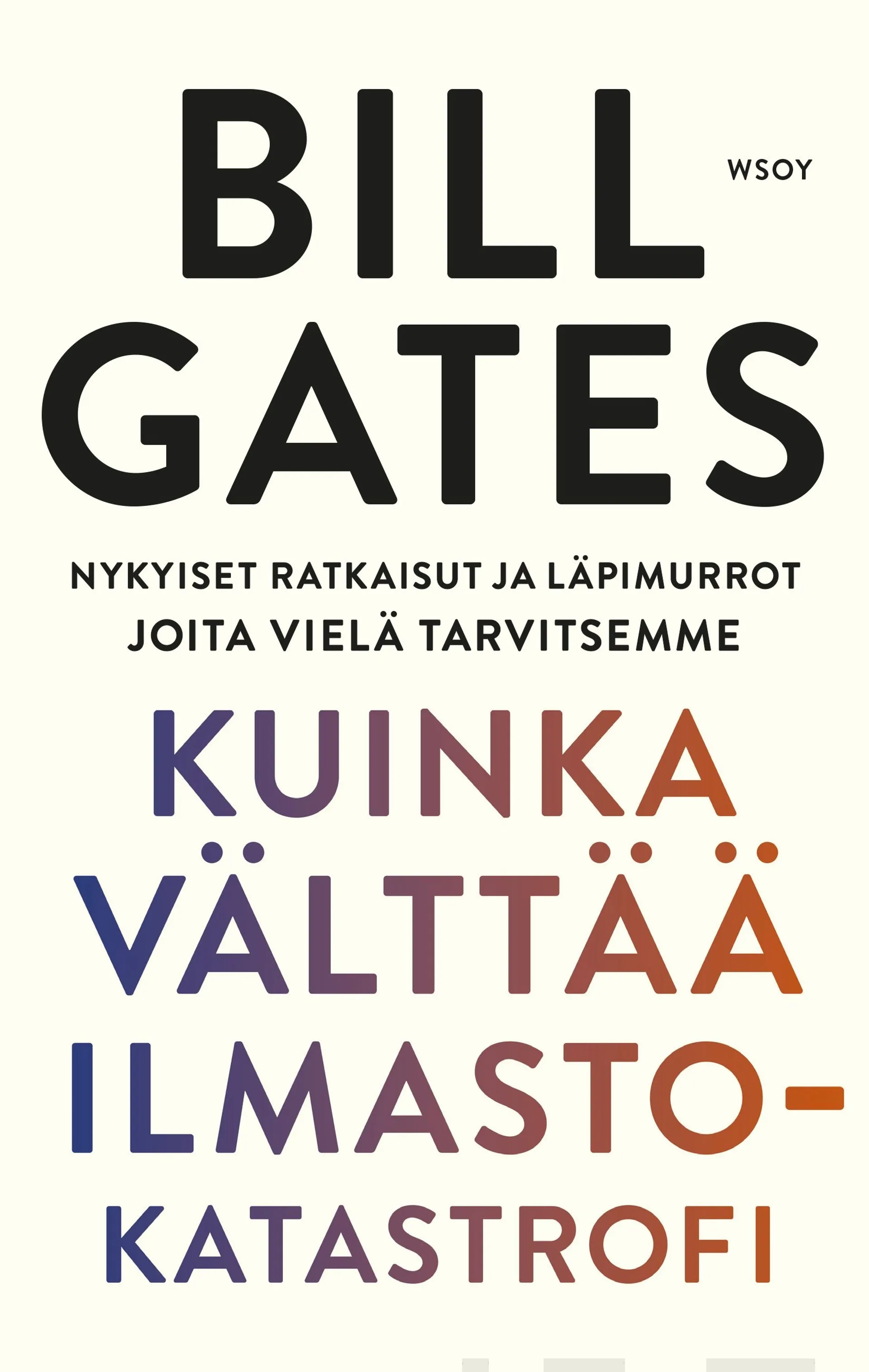 Gates, Kuinka välttää ilmastokatastrofi - Nykyiset ratkaisut ja läpimurrot joita vielä tarvitsemme