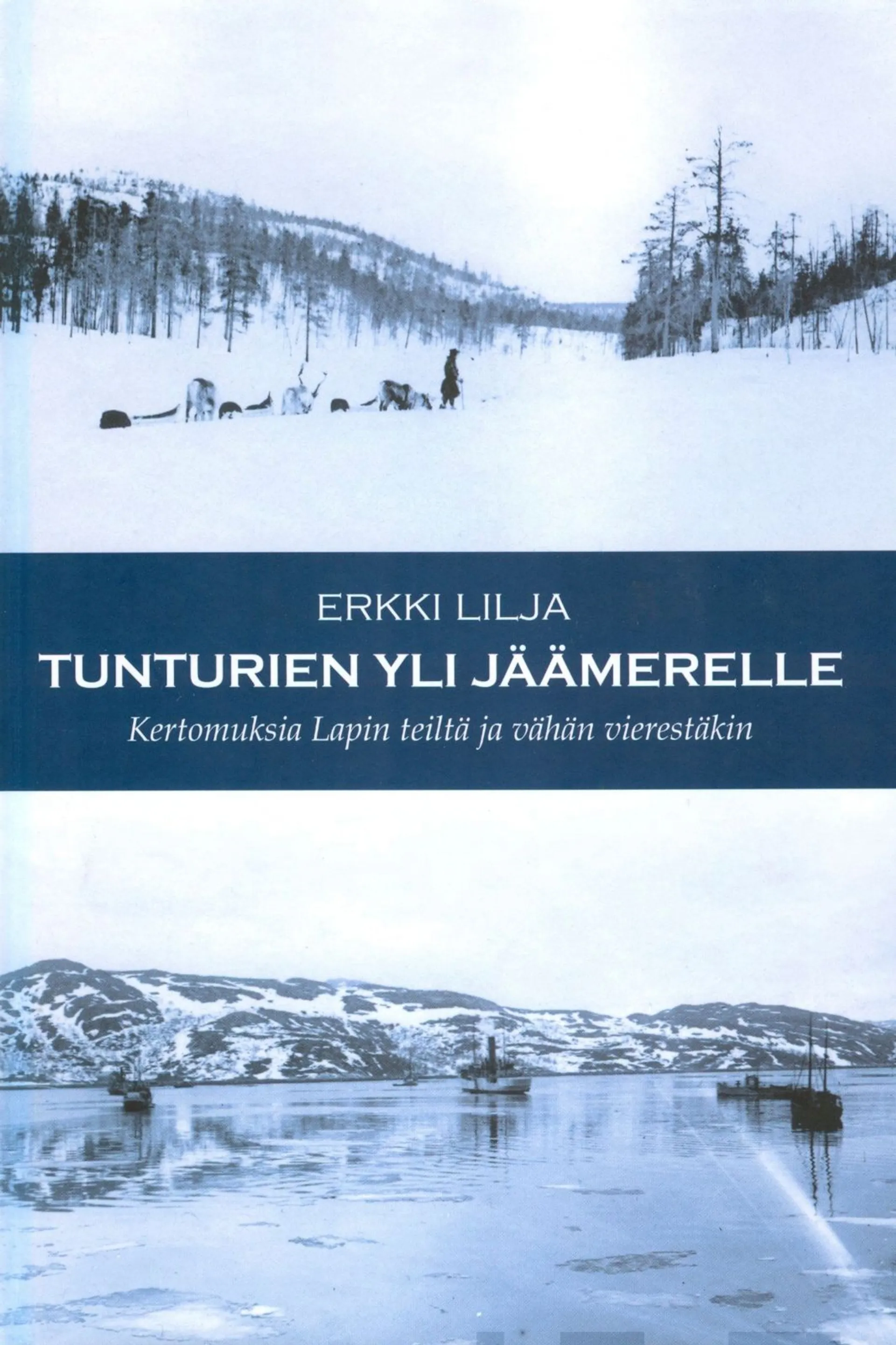 Lilja, Tunturien yli Jäämerelle - Kertomuksia Lapin teiltä ja vähän vierestäkin