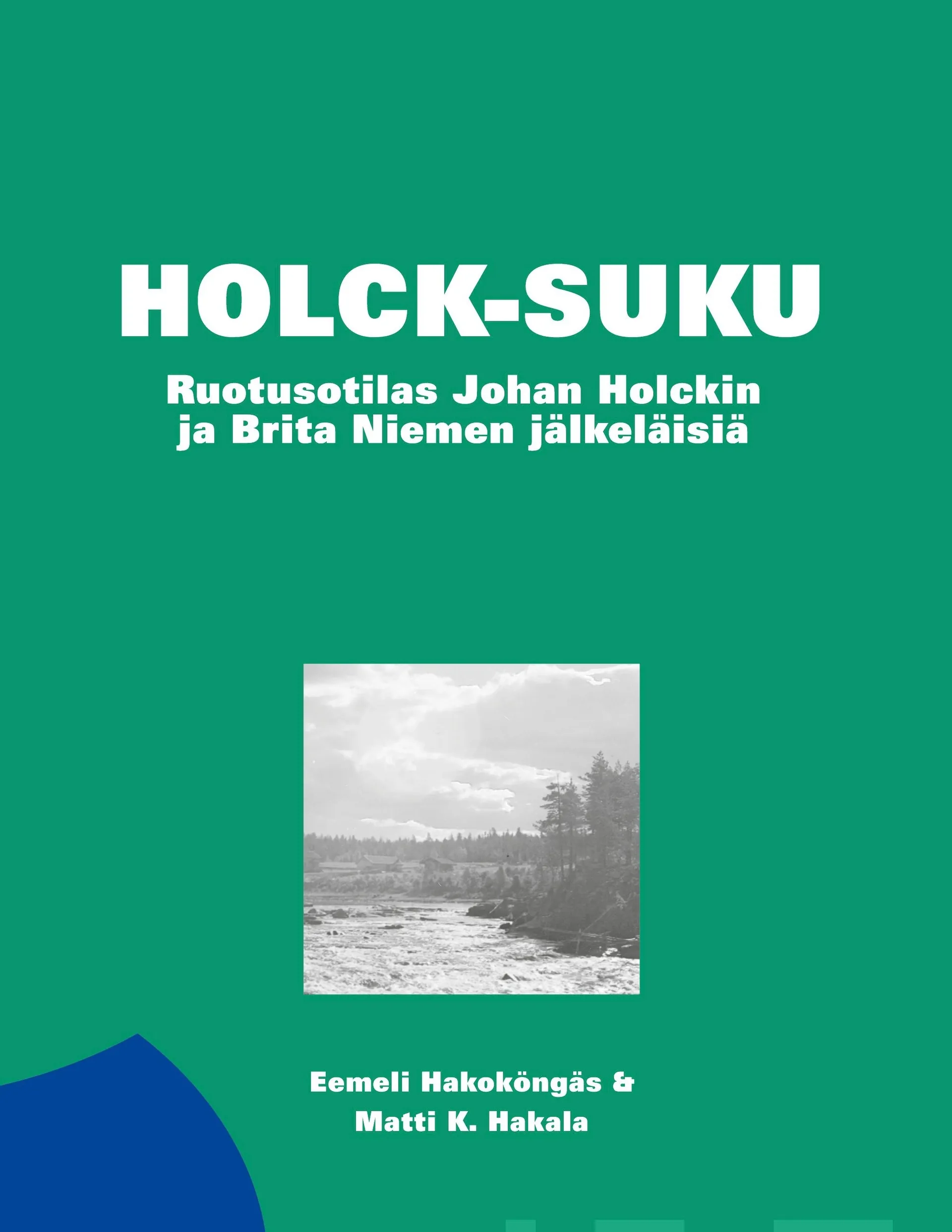 Hakoköngäs, Holck-suku - Ruotusotilas Johan Holckin ja Brita Niemen jälkeläisiä