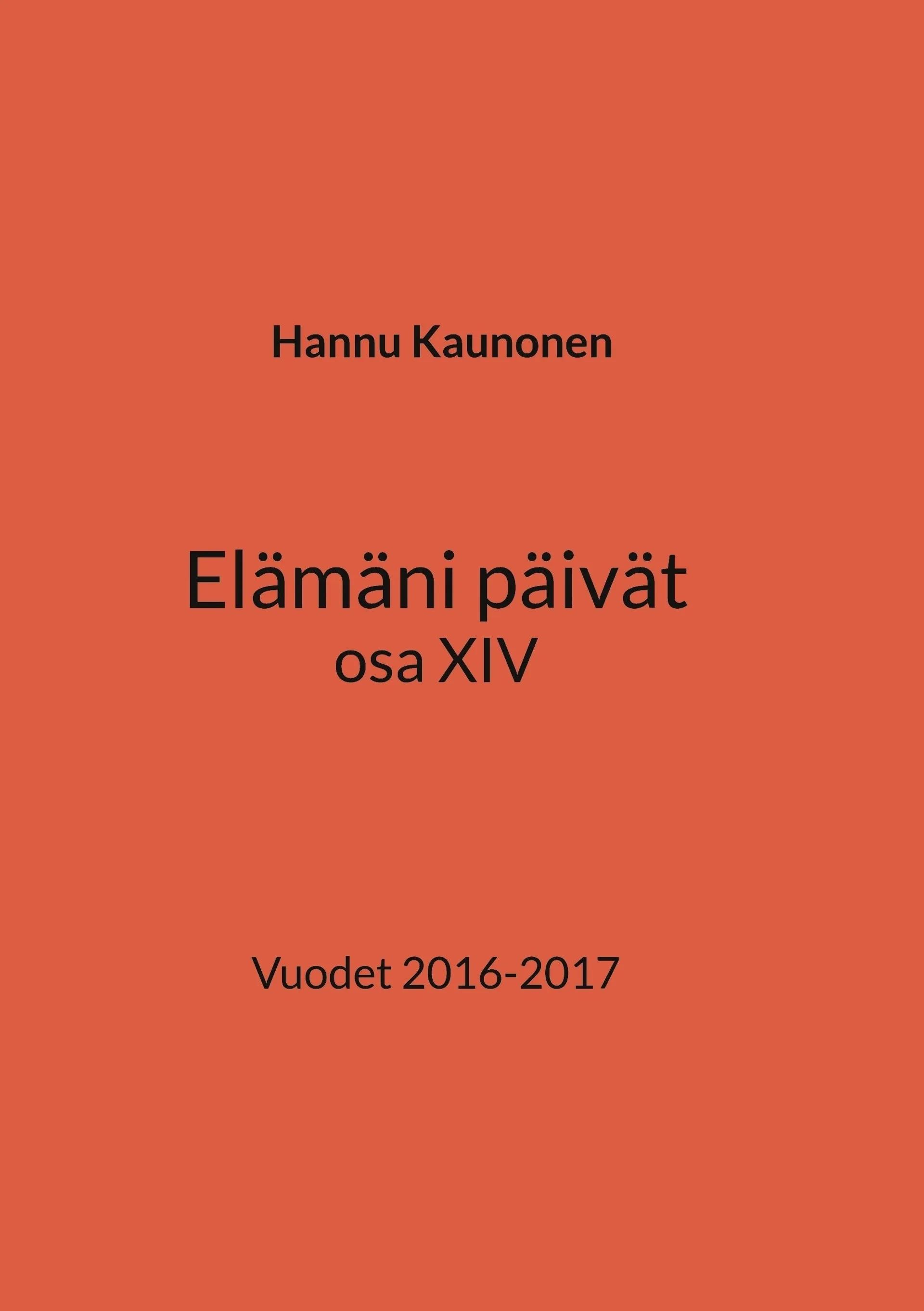 Kaunonen, Elämäni päivät osa XIV - Vuodet 2016-2017