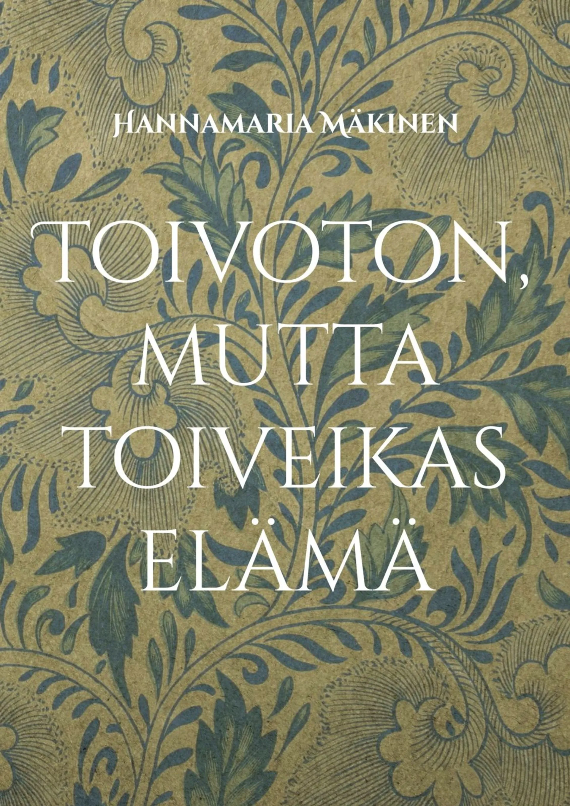 Mäkinen, Toivoton, mutta toiveikas elämä