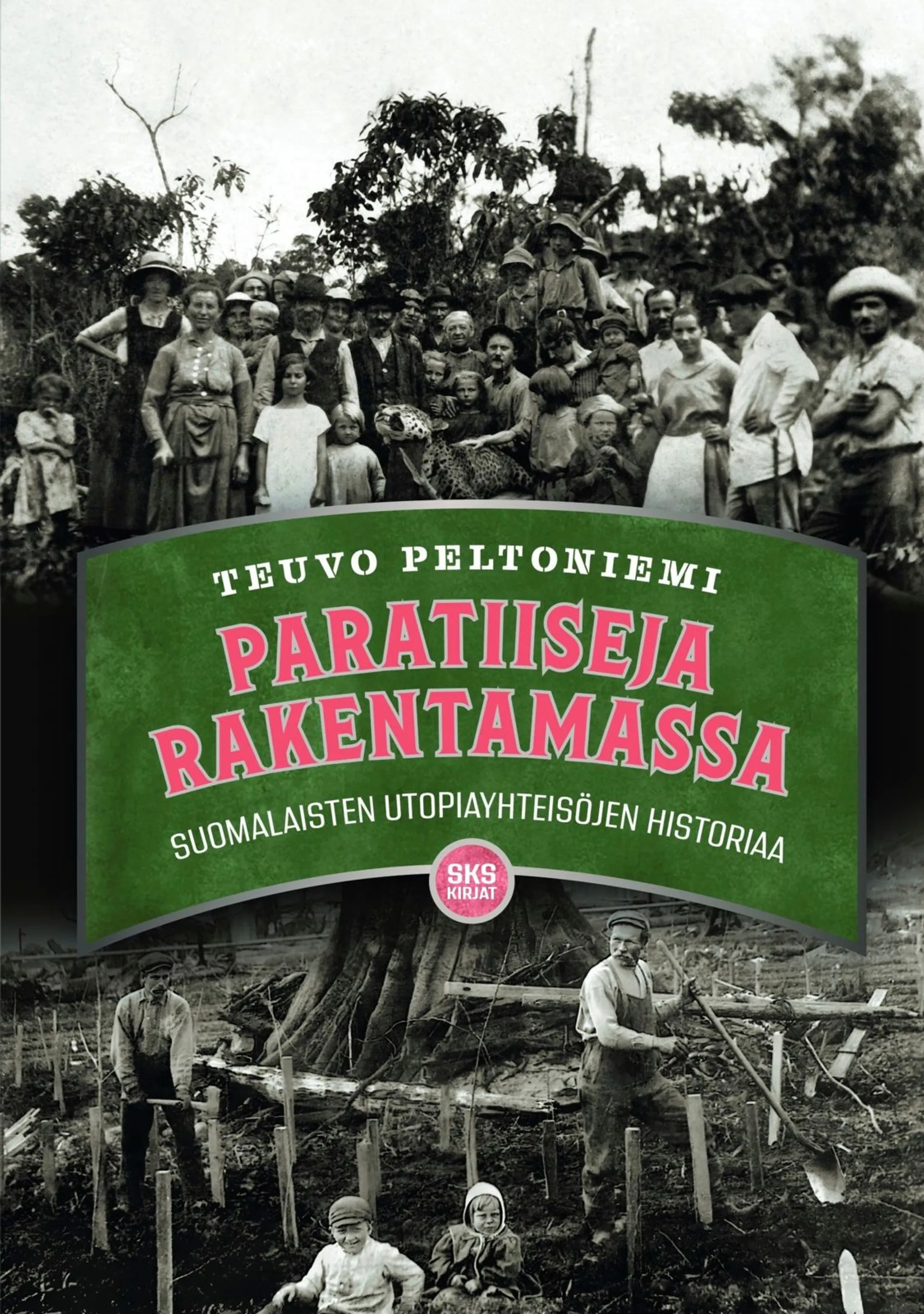Peltoniemi, Paratiiseja rakentamassa - Suomalaisten utopiayhteisöjen historiaa