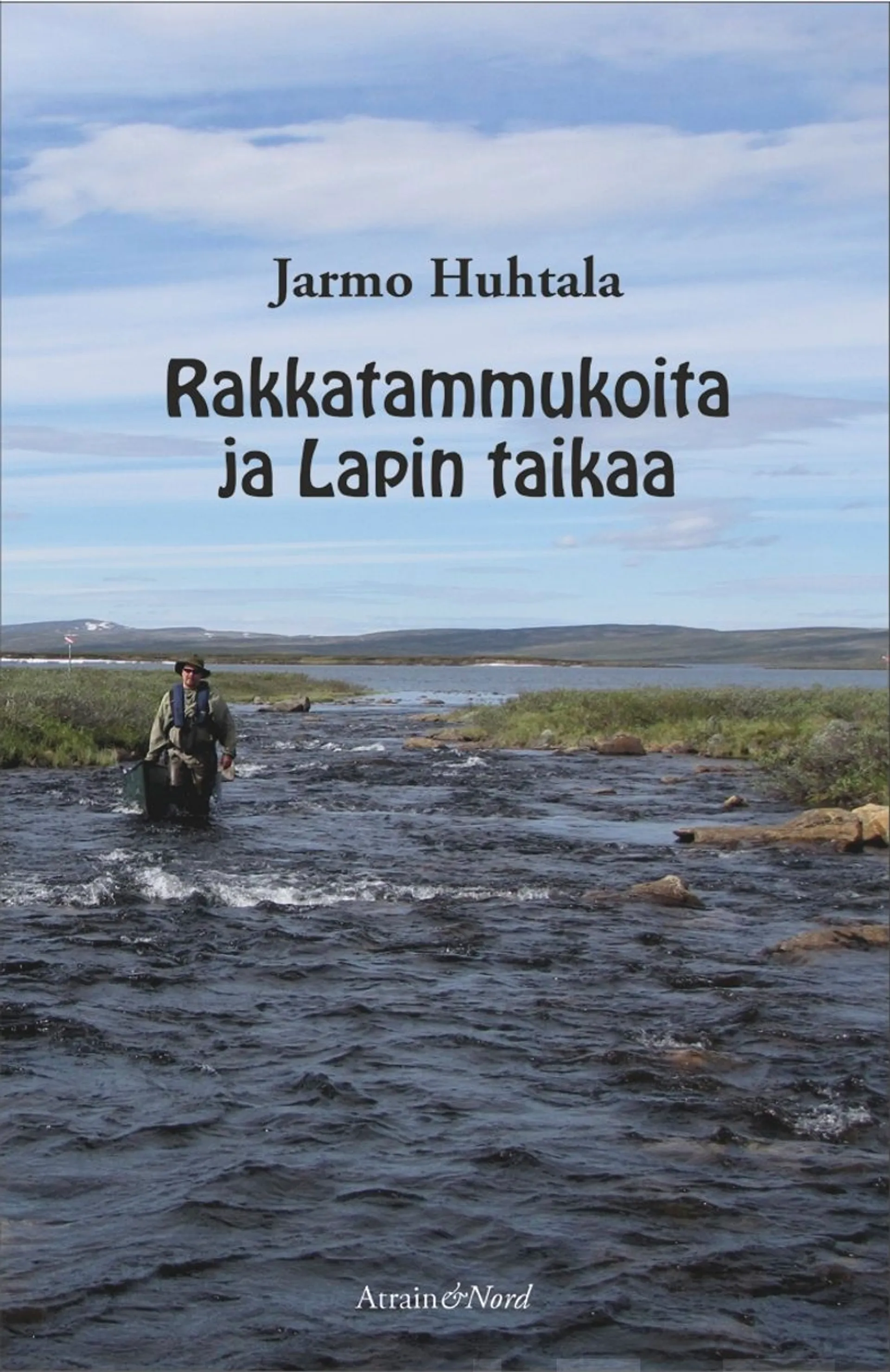 Huhtala, Rakkatammukoita ja Lapin taikaa - Eräkertomuksia