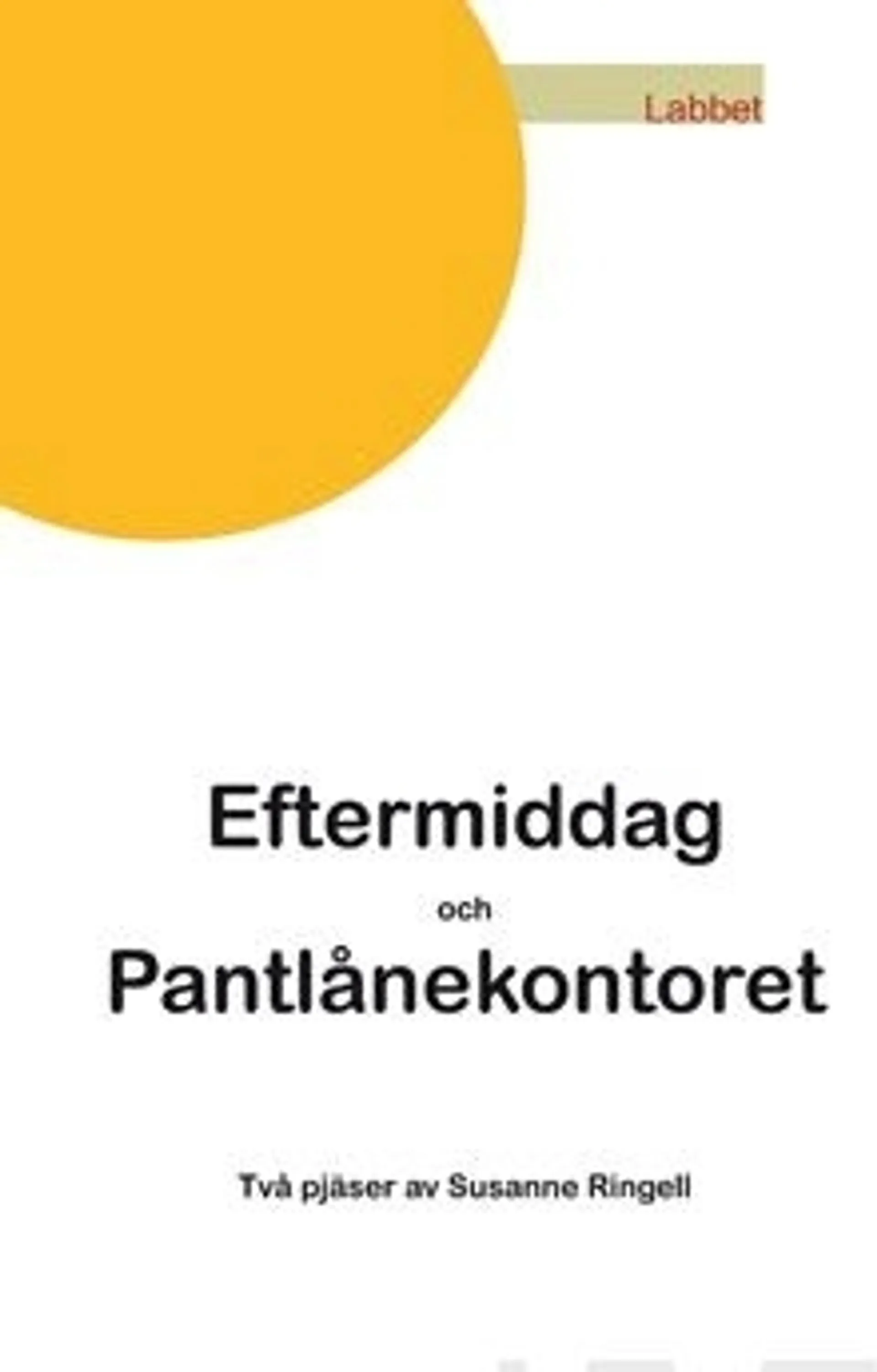 Ringell, Eftermiddag och Pantlånekontoret - Två enaktare