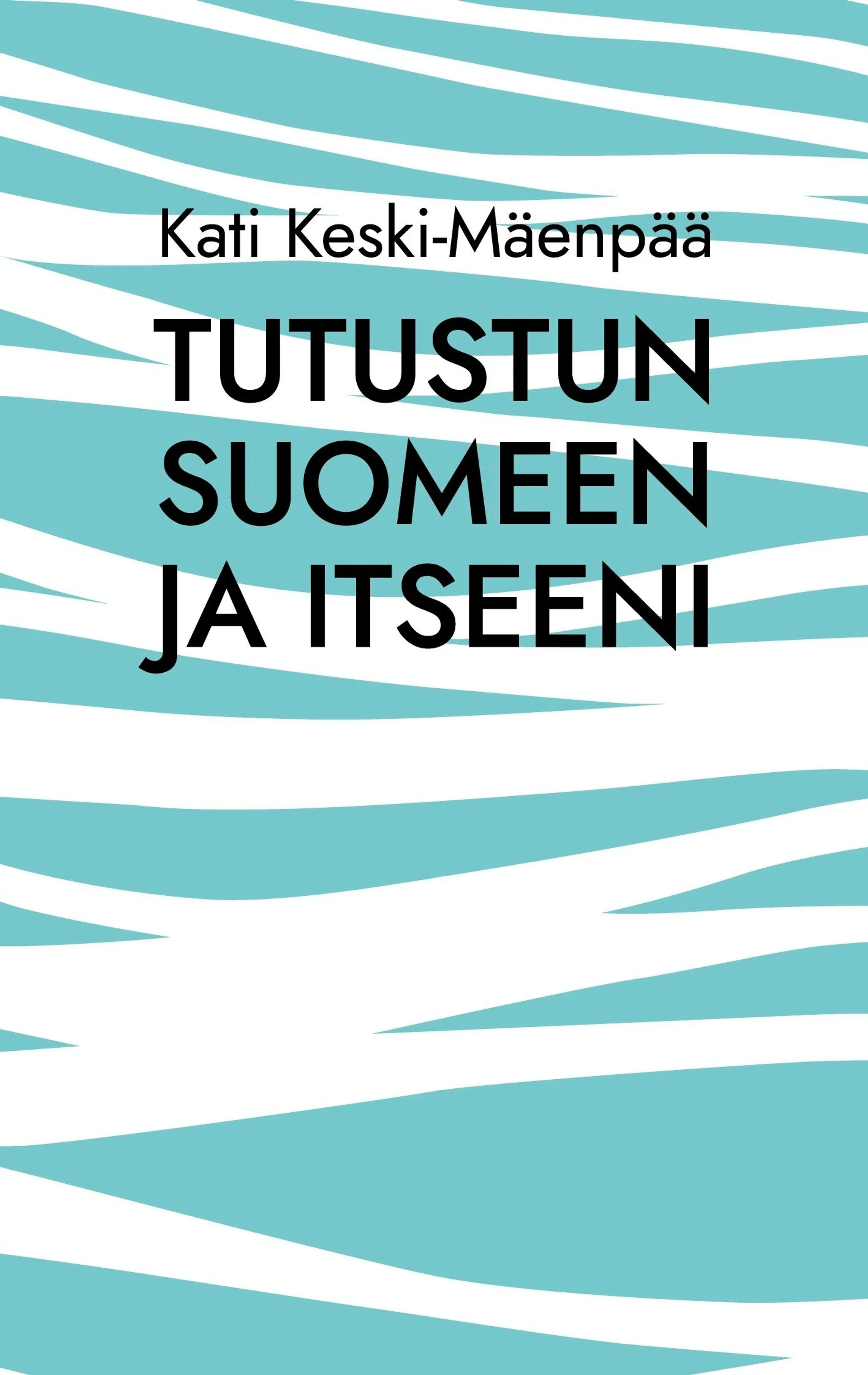 Keski-Mäenpää, Tutustun Suomeen ja itseeni - Selkeitä tekstejä oppimisen tueksi