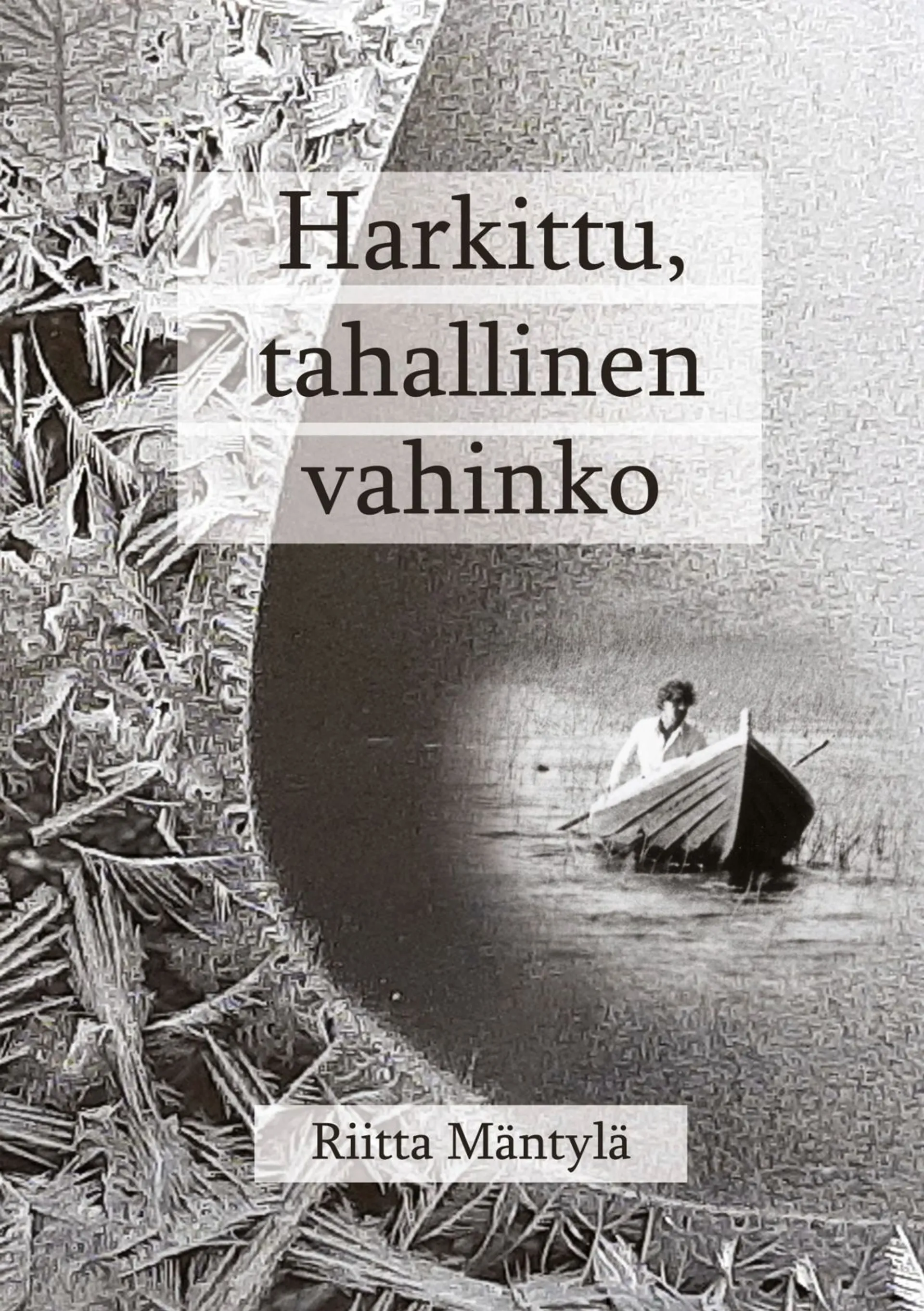 Mäntylä, Harkittu tahallinen vahinko - Autofiktio