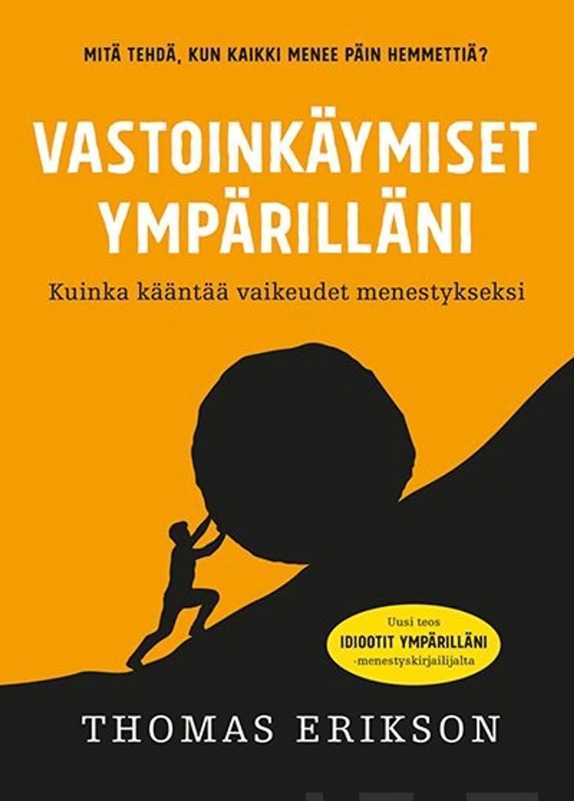 Erikson, Vastoinkäymiset ympärilläni - Kuinka kääntää vaikeudet menestykseksi