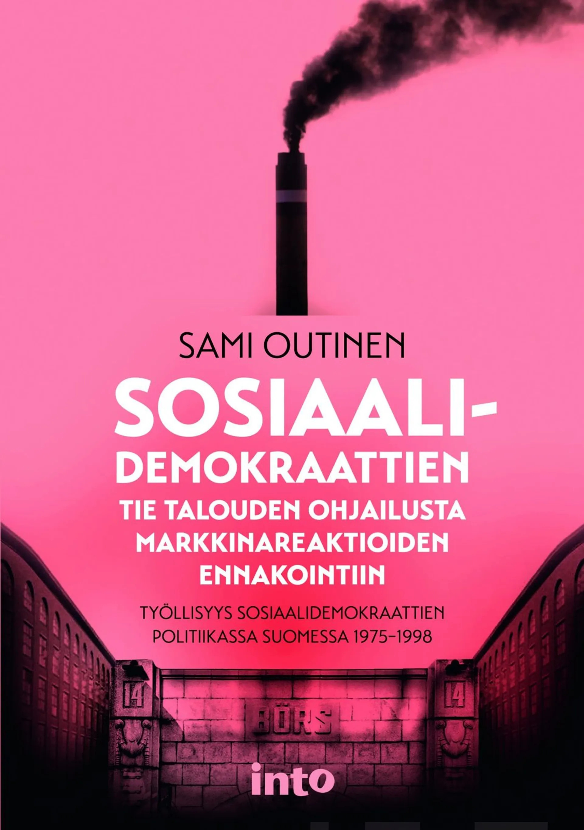 Outinen, Sosiaalidemokraattien tie talouden ohjailusta markkinareaktioiden ennakointiin - Työllisyys sosiaalidemokraattien politiikassa Suomessa 1975-1998