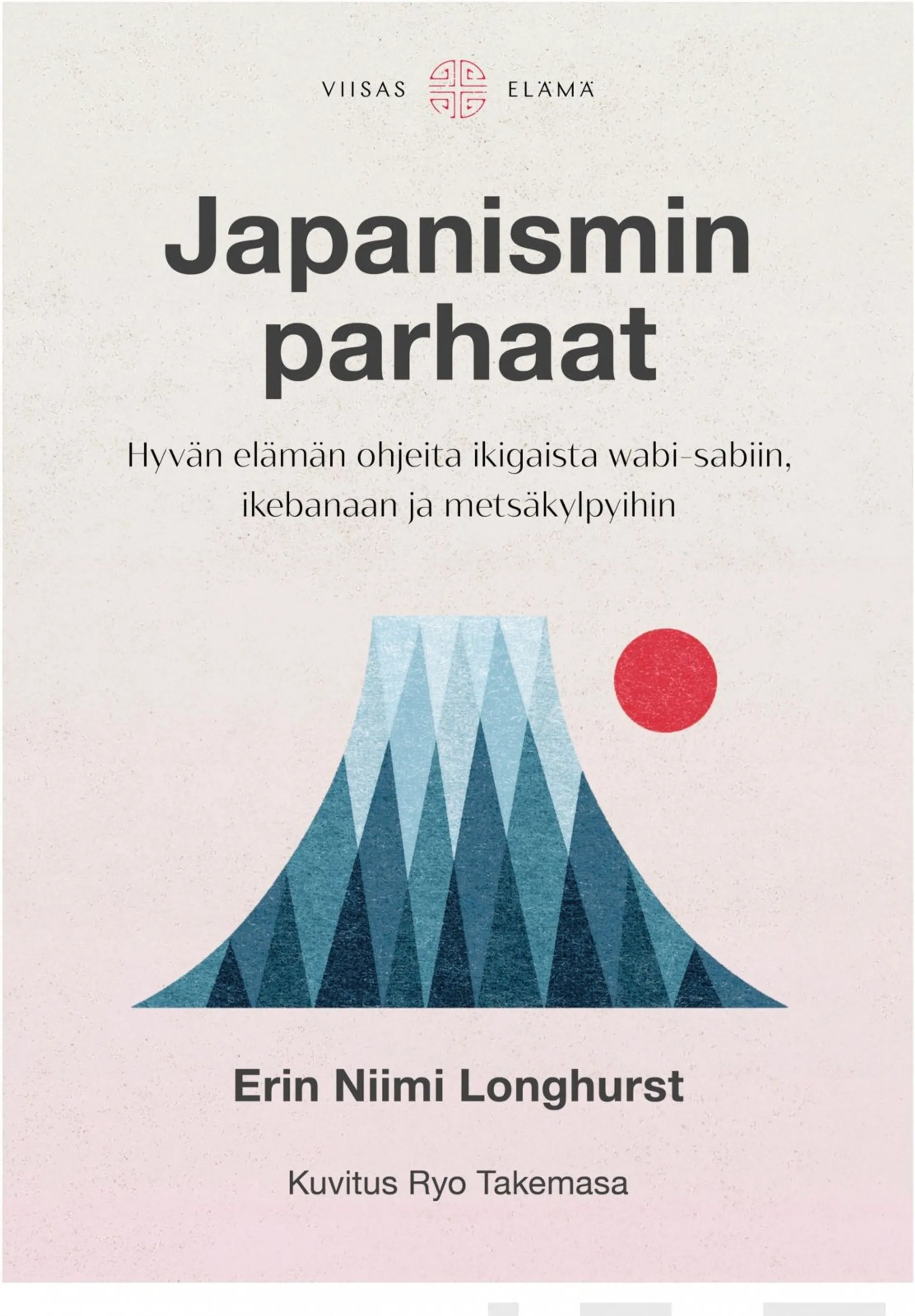 Longhurst, Japanismin parhaat - Hyvän elämän ohjeita ikigaista wabi-sabiin, ikebanaan ja metsäkylpyihin