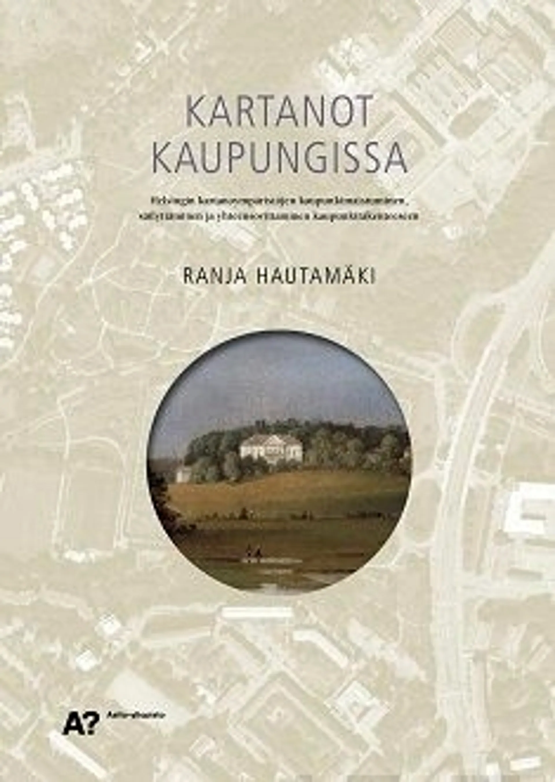 Hautamäki, Kartanot kaupungissa - Helsingin kartanoympäristöjen kaupunkimaistuminen, säilyttäminen ja yhteensovittaminen kaupunkirakenteeseen