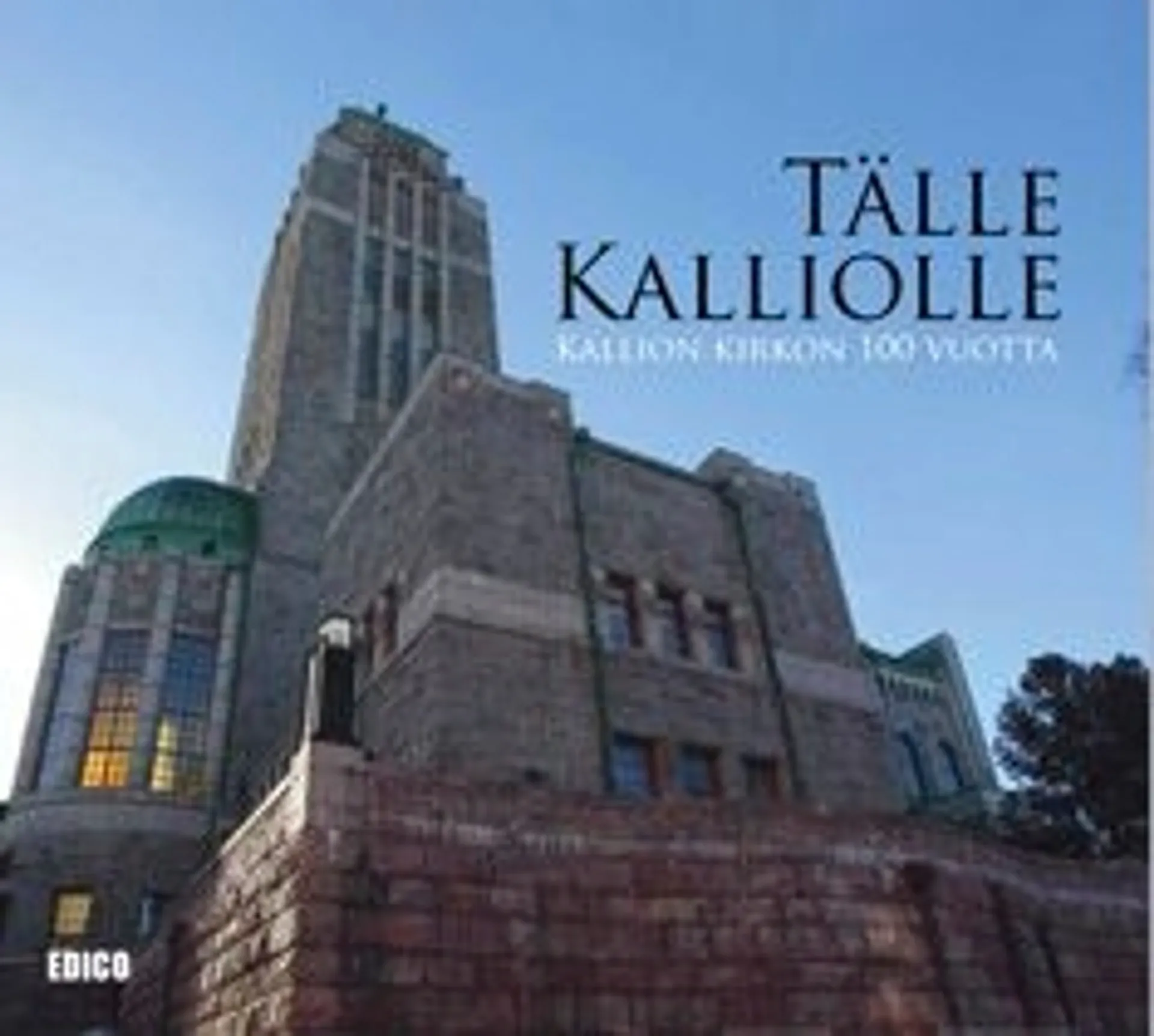 Tälle Kalliolle - Kallion kirkon 100 vuotta