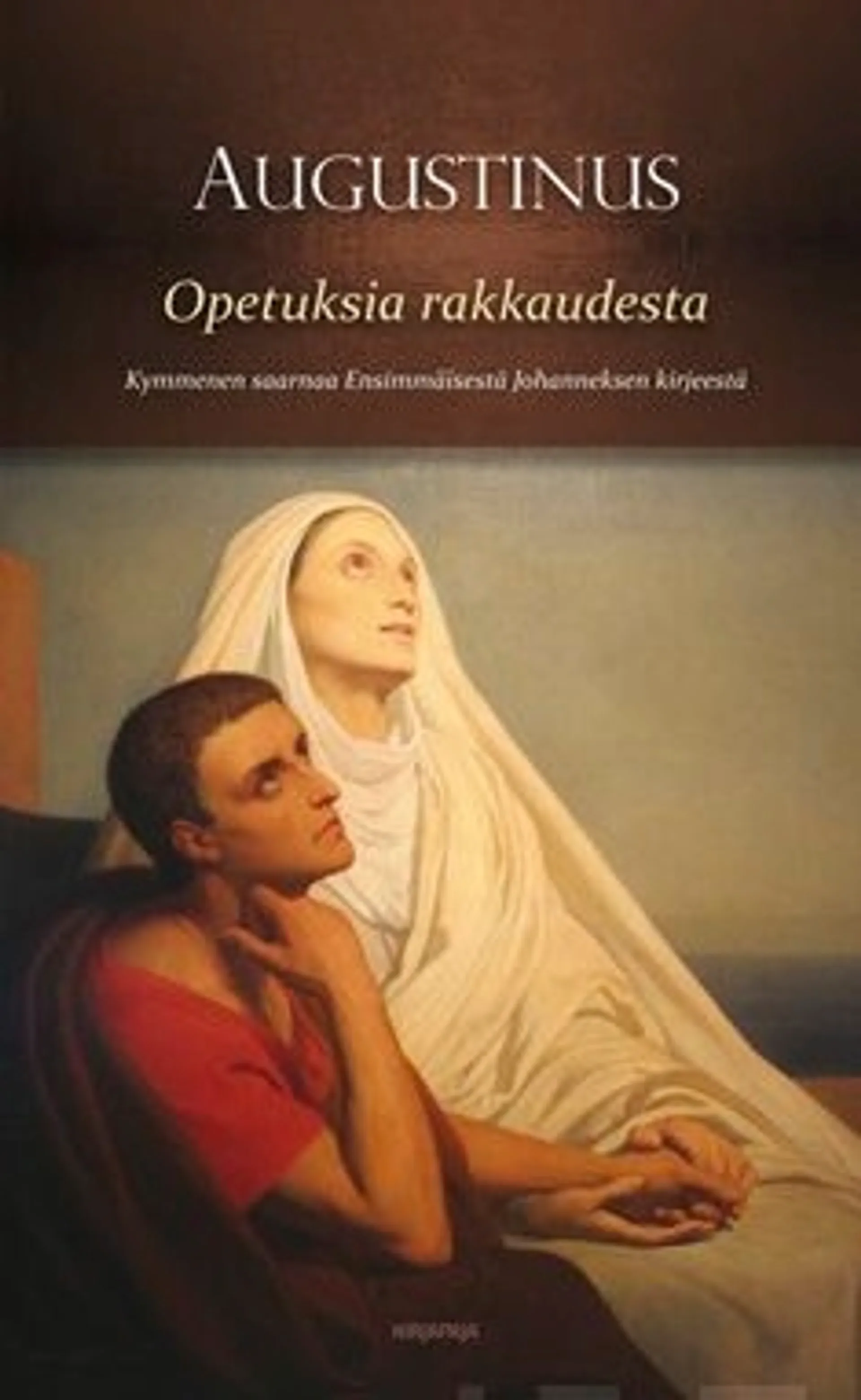 Augustinus, Opetuksia rakkaudesta - kymmenen saarnaa Ensimmäisestä Johanneksen kirjeestä