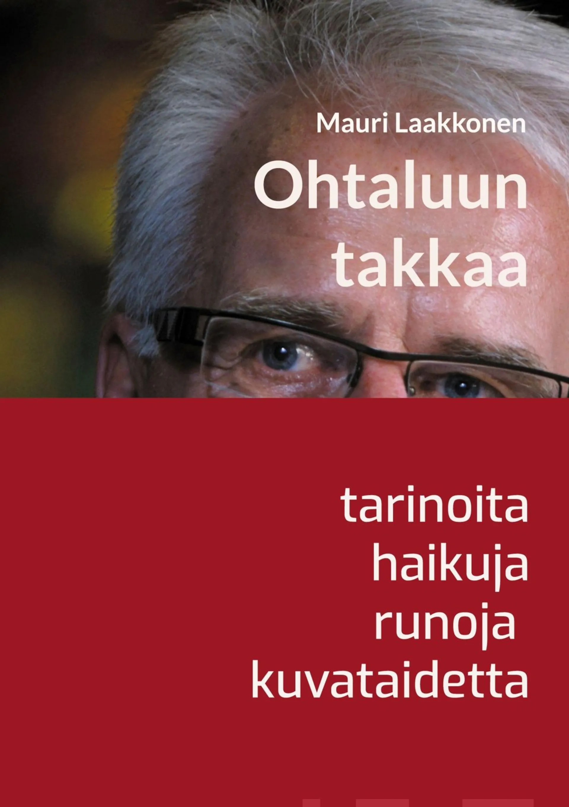 Laakkonen, Ohtaluun takkaa - Tarinoita, haikuja, runoja, taidetta