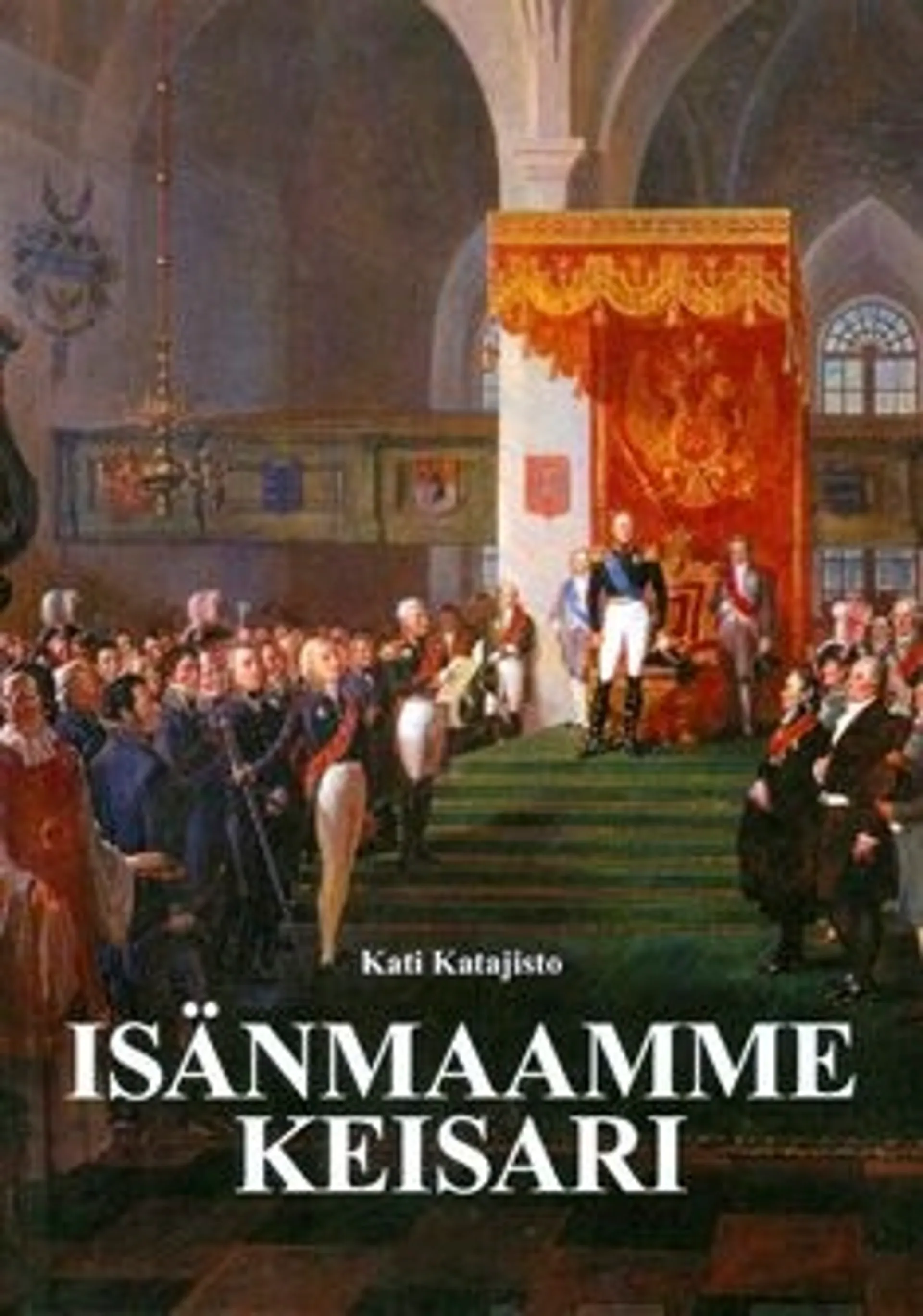 Katajisto, Isänmaamme keisari - eliitin kansallisen identiteetin murros ja suomalaisen isänmaan rakentuminen atonomian ajan alussa