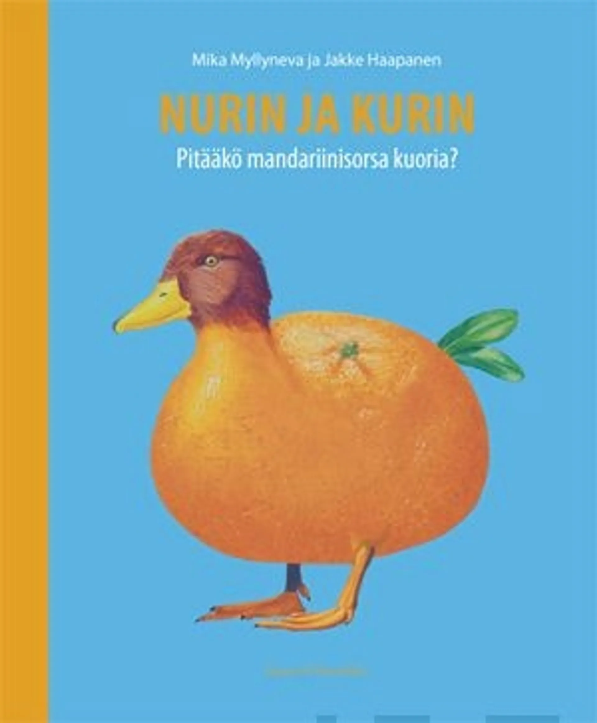 Myllyneva, Nurin ja Kurin - Pitääkö mandariinisorsa kuoria?