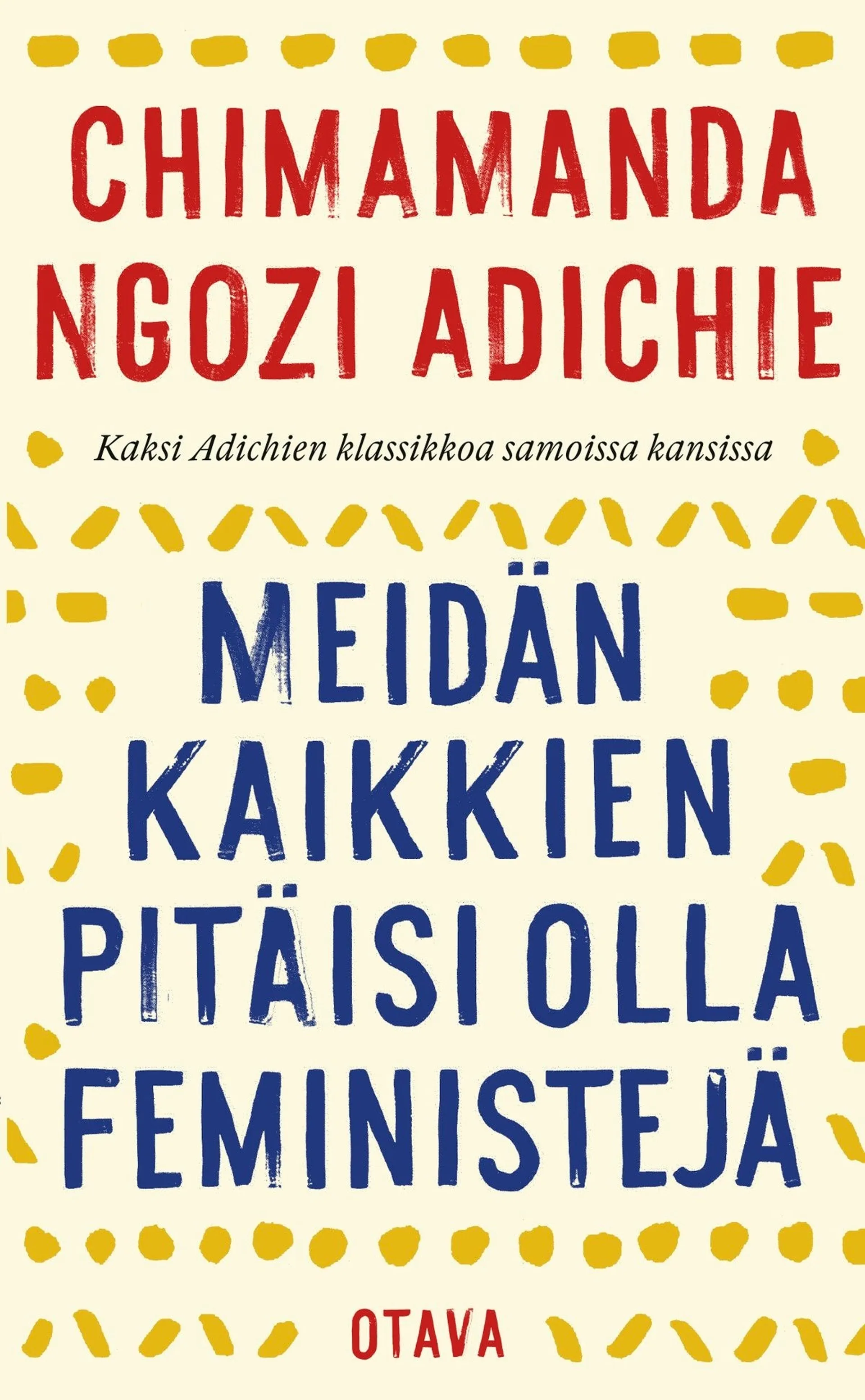 Adichie, Meidän kaikkien pitäisi olla feministejä ja Rakas ystäväni -yhteisnide