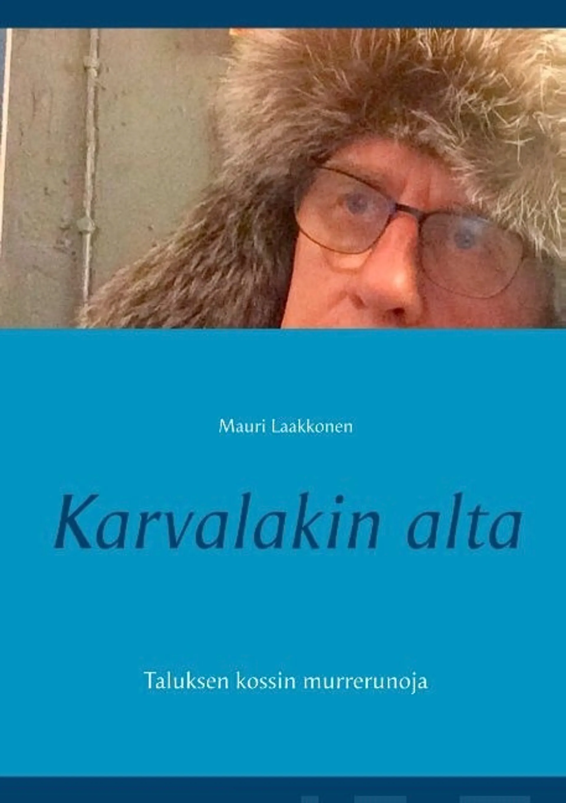 Laakkonen, Karvalakin alta - Taluksen kossin murrerunoja