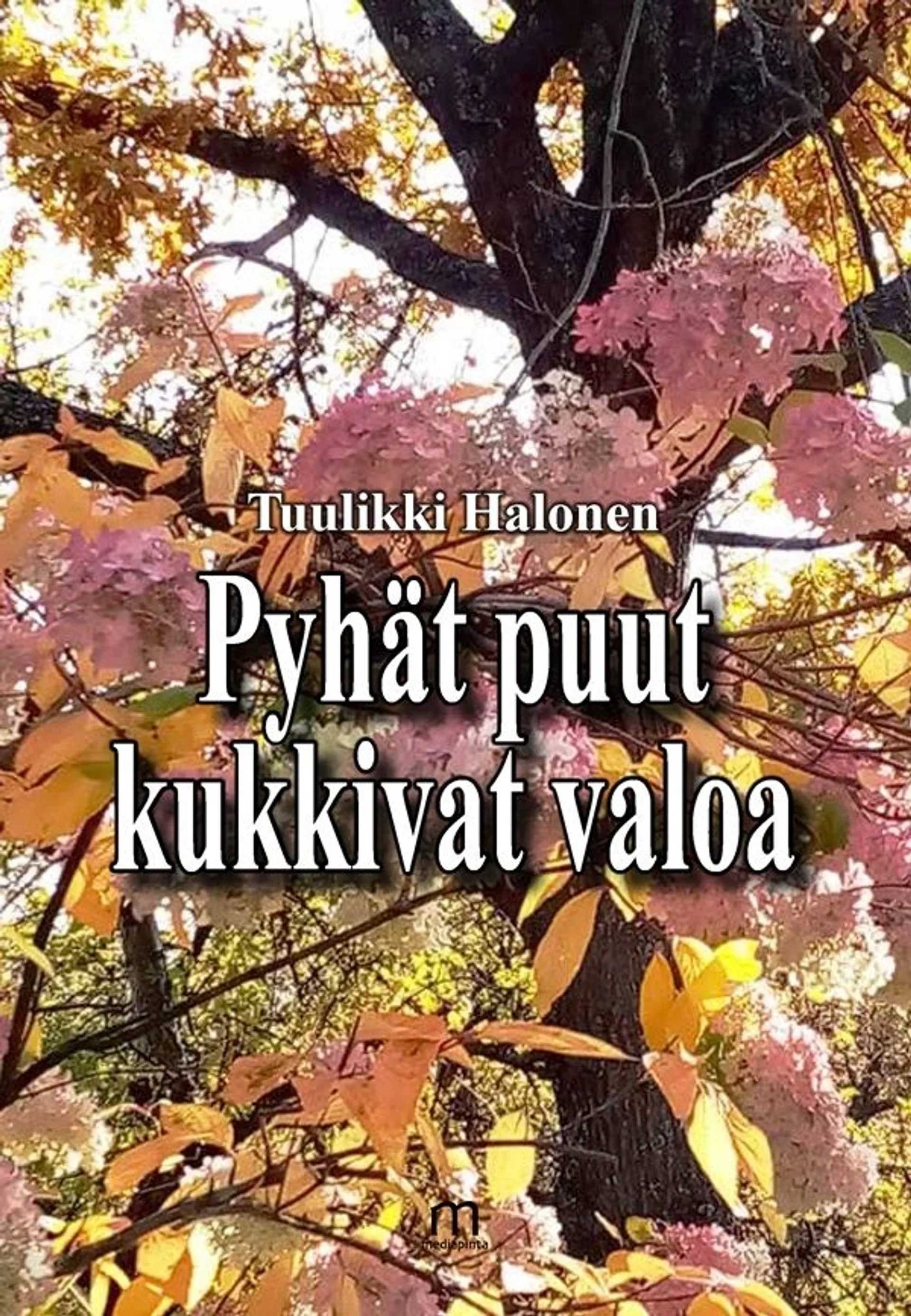 Halonen, Pyhät puut kukkivat valoa