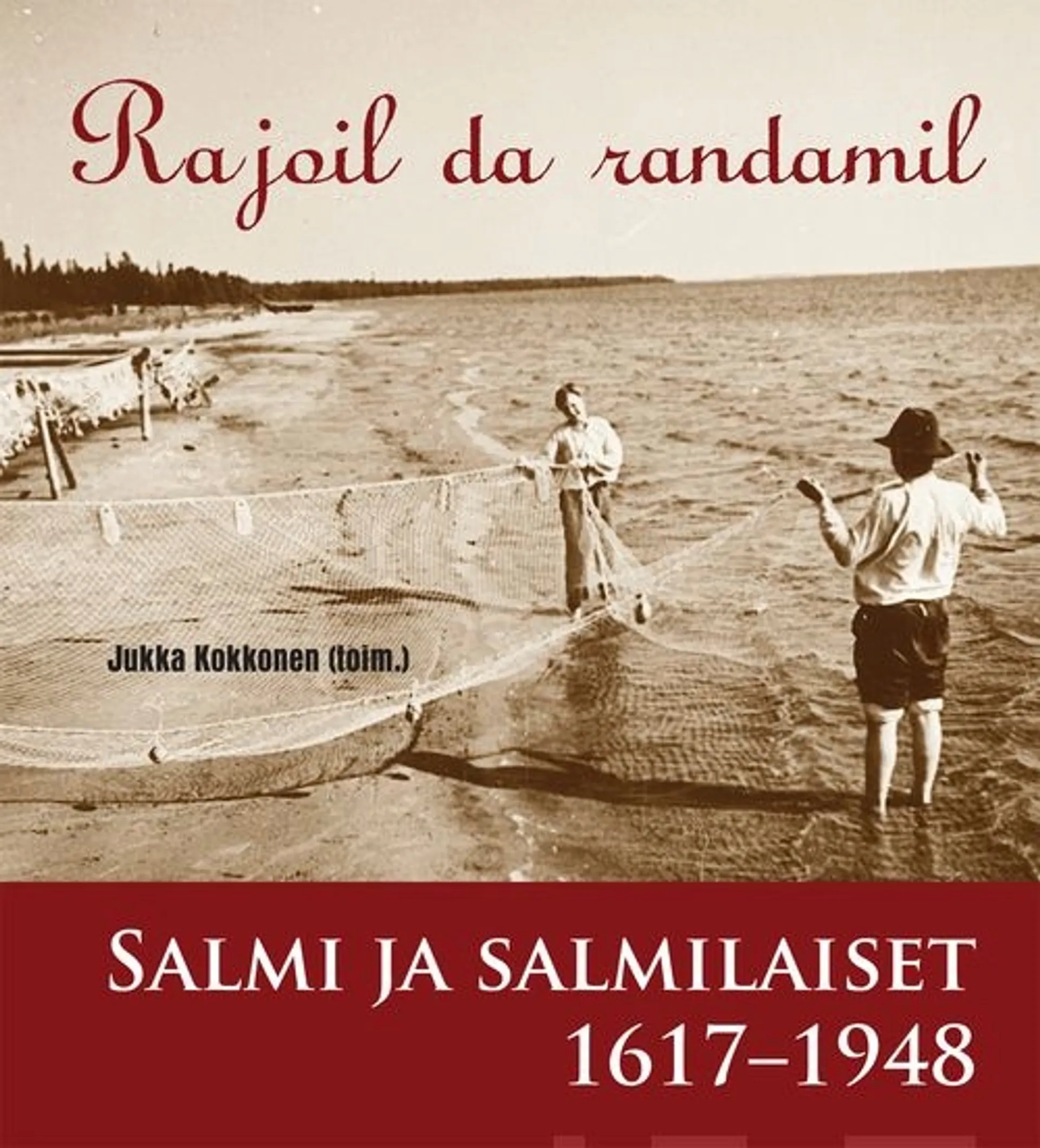 Rajoil da randamil - Salmi ja salmilaiset 1617-1948