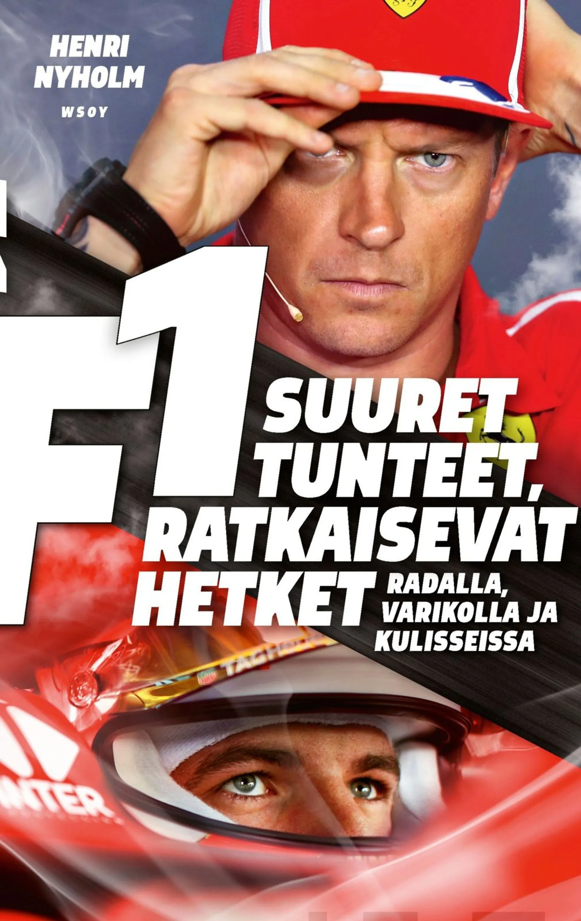 Nyholm, F1: suuret tunteet, ratkaisevat hetket - Radalla, varikolla ja kulisseissa