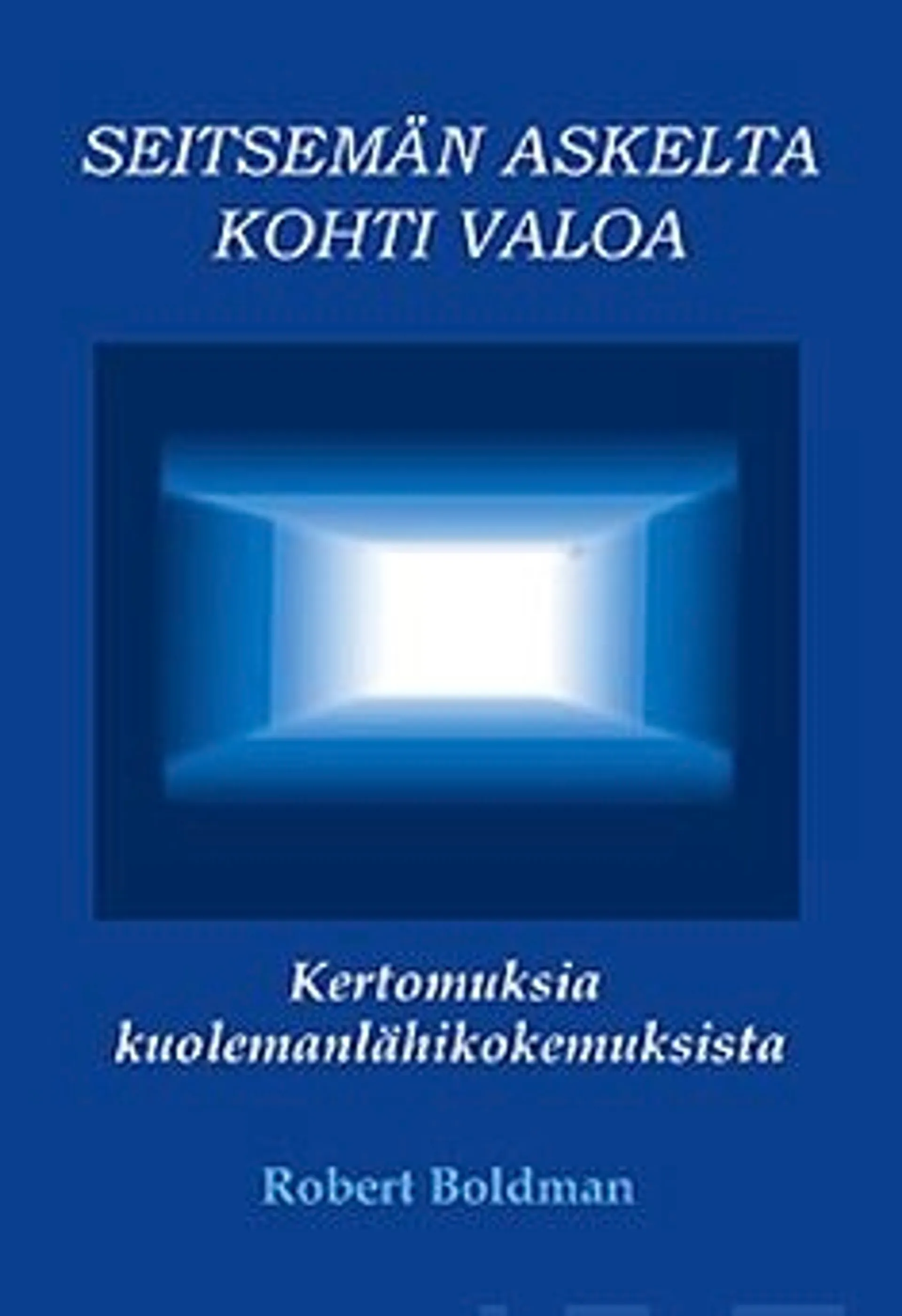 Boldman, Seitsemän askelta kohti valoa - kertomuksia kuolemanlähikokemuksista