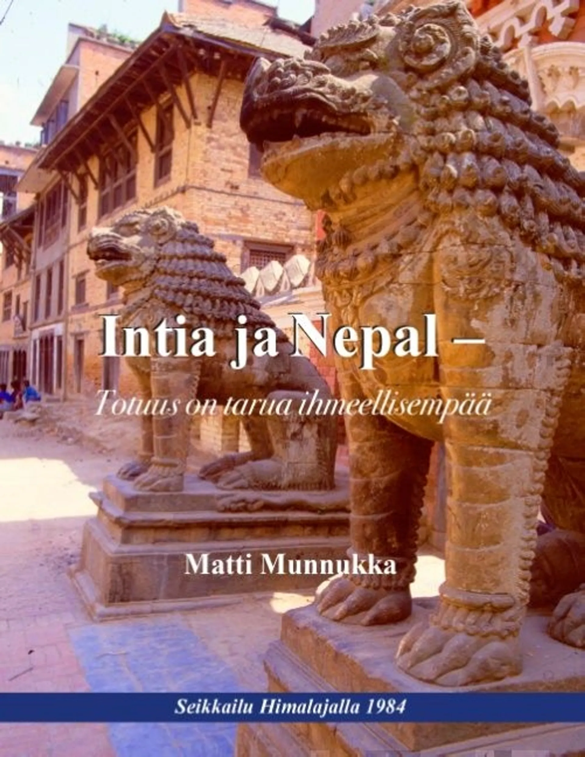 Munnukka, Intia ja Nepal - Totuus on tarua ihmeellisempää