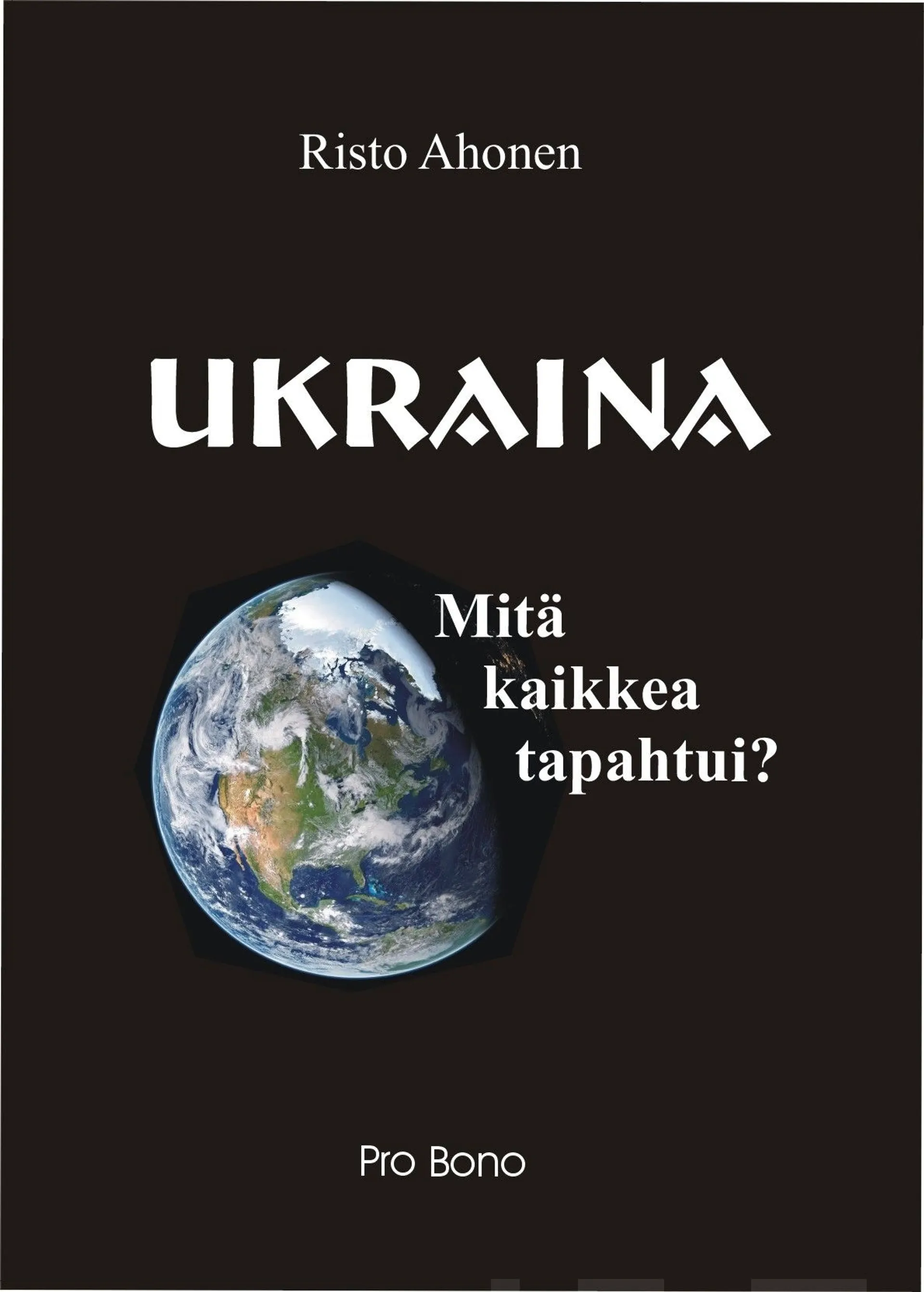 Ahonen, Ukraina - Mitä kaikkea tapahtui?