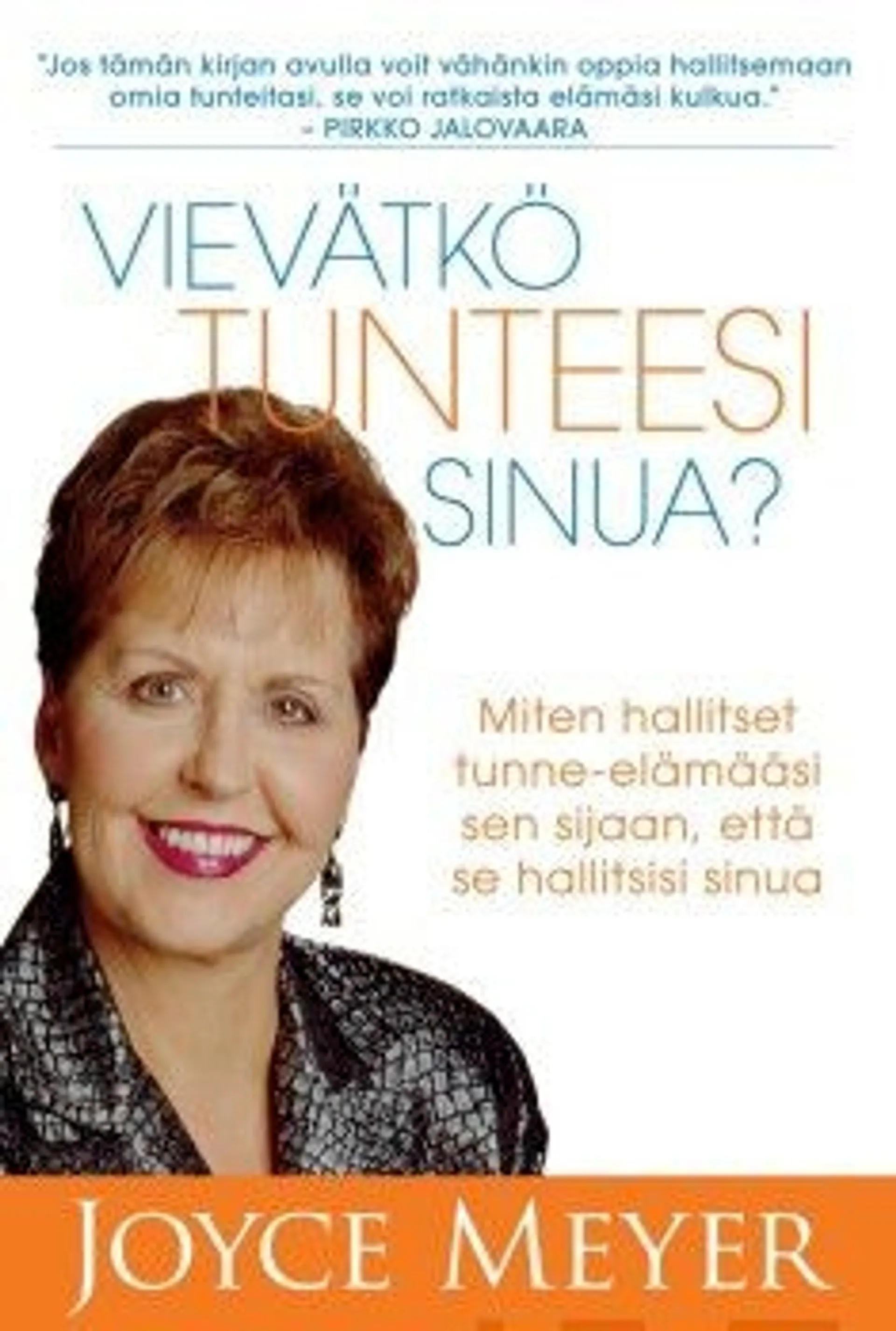 Meyer, Vievätkö tunteesi sinua? - miten hallitset tunne-elämääsi sen sijaan, että se hallitsisi sinua