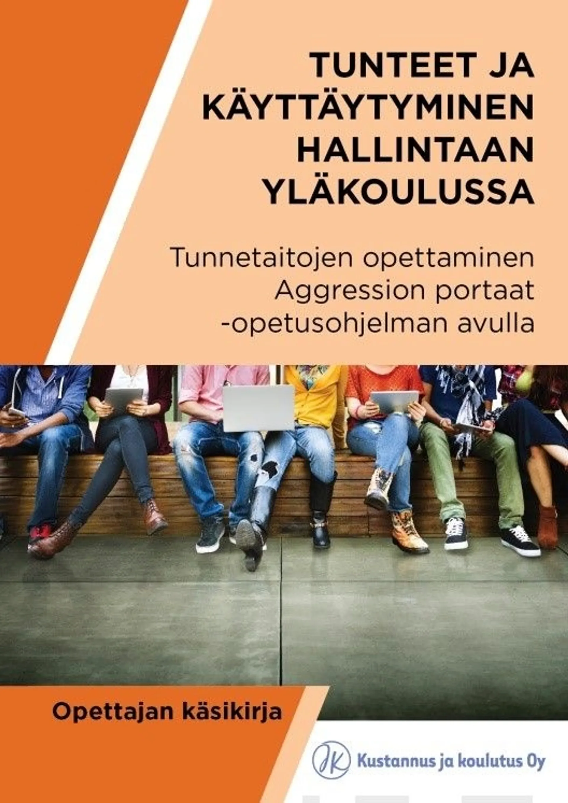 Kiviluote, Tunteet ja käyttäytyminen hallintaan yläkoulussa - Tunnetaitojen opettaminen Aggression portaat -opetusohjelman avulla, Opettajan käsikirja