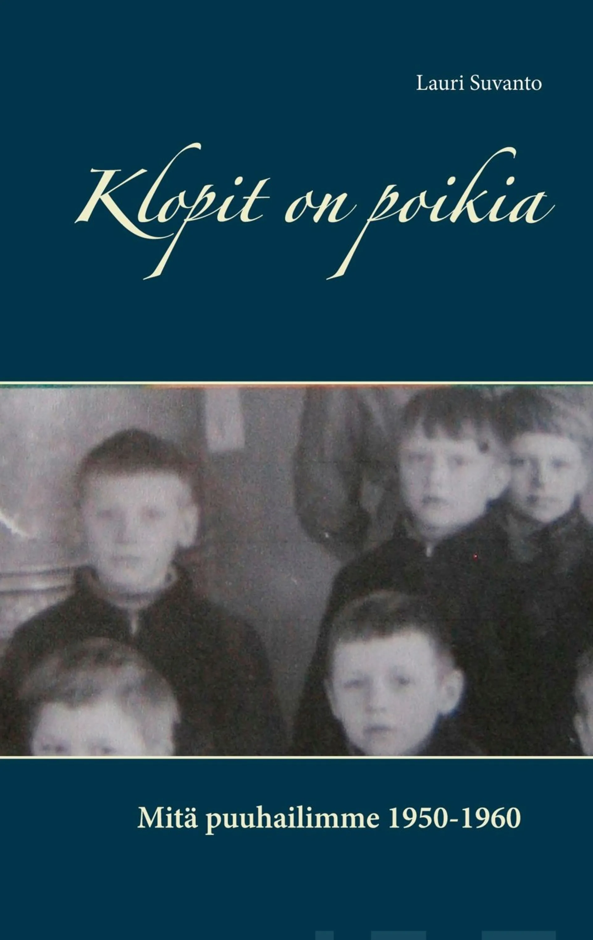 Suvanto, Klopit on poikia - Mitä puuhailimme 1950-1960