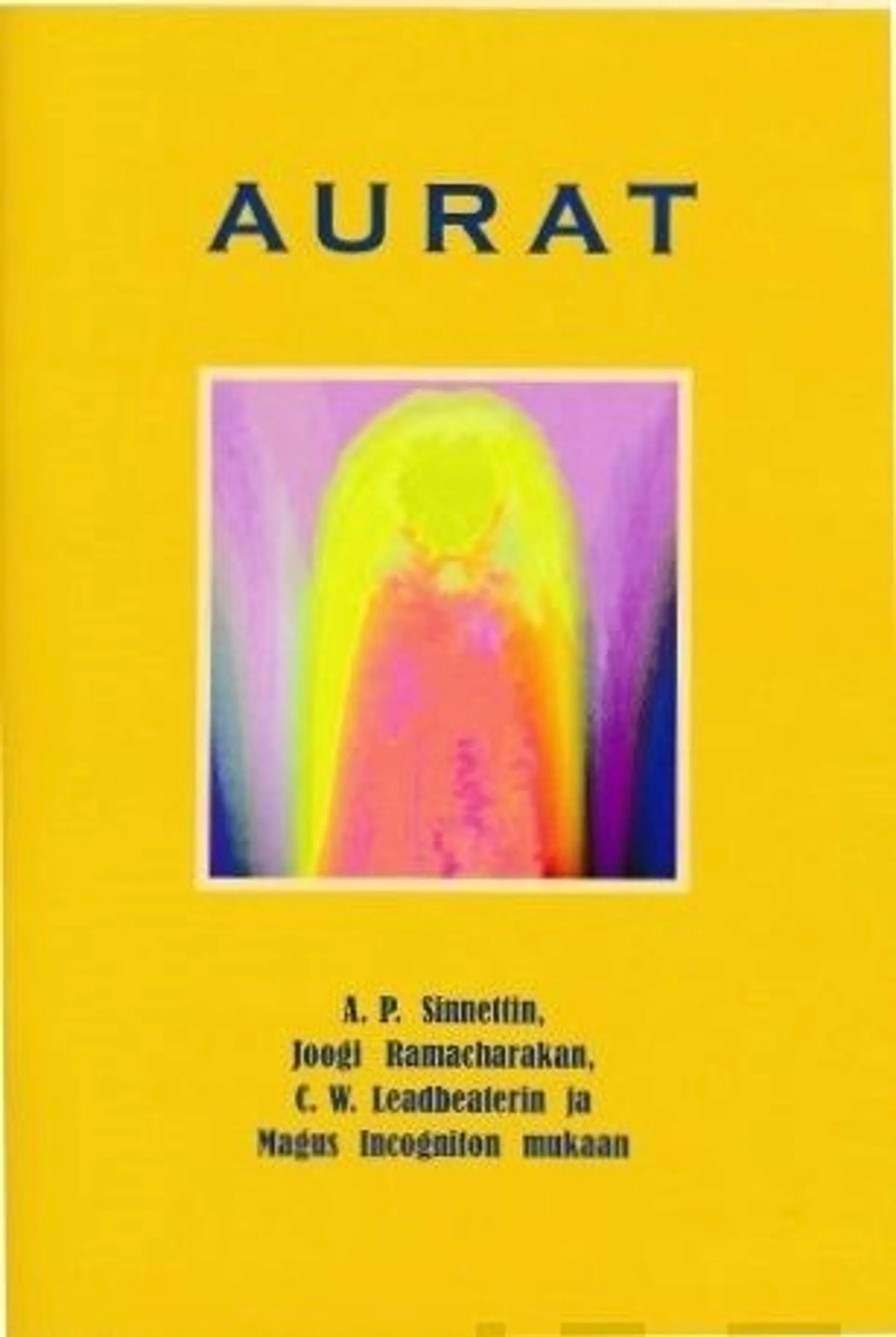 Sinnett, Aurat - A.P. Sinnettin, Joogi Ramacharakan, C.W. Leadbeaterin ja Magus Incogniton mukaan