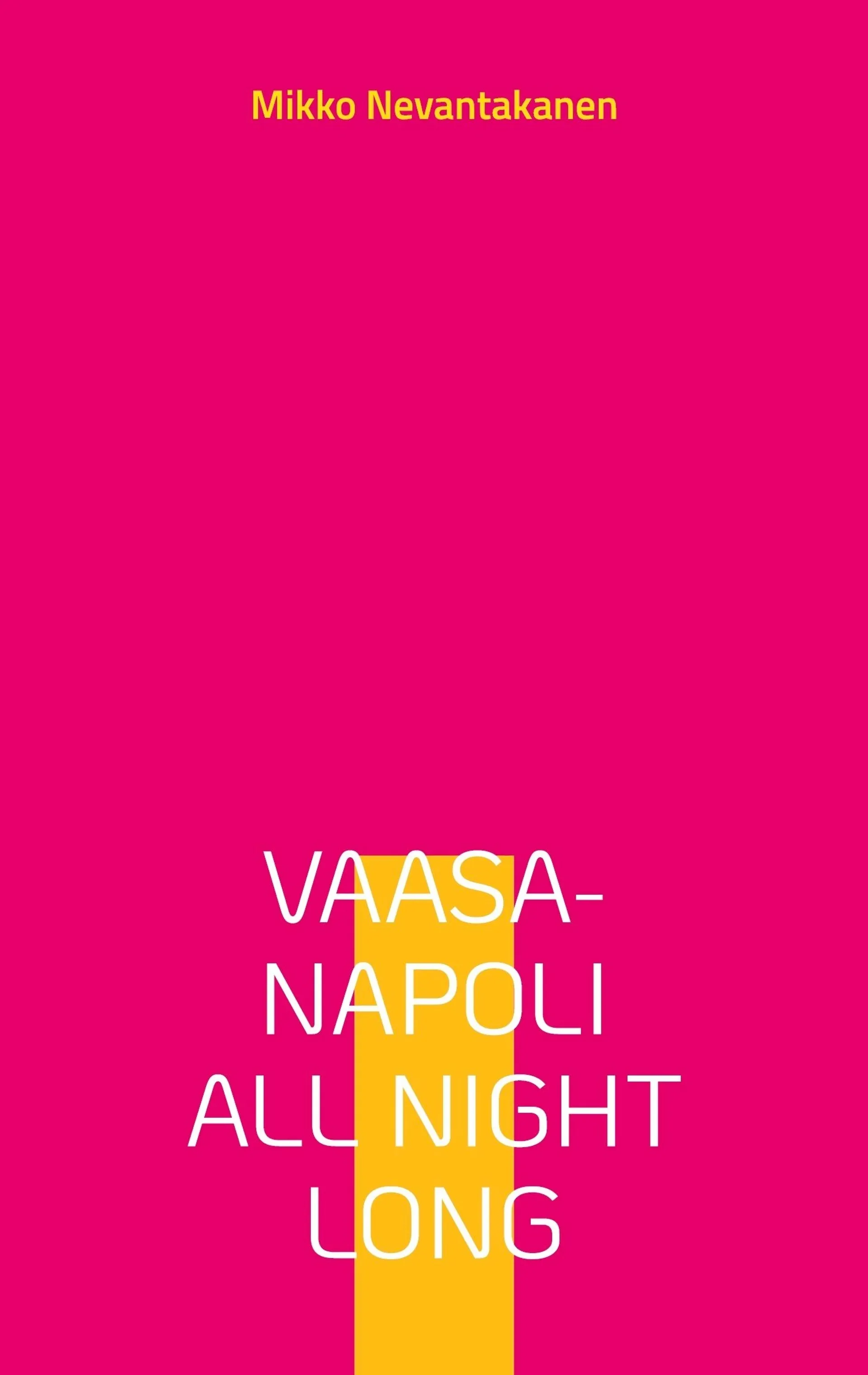 Nevantakanen, Vaasa-Napoli all night long