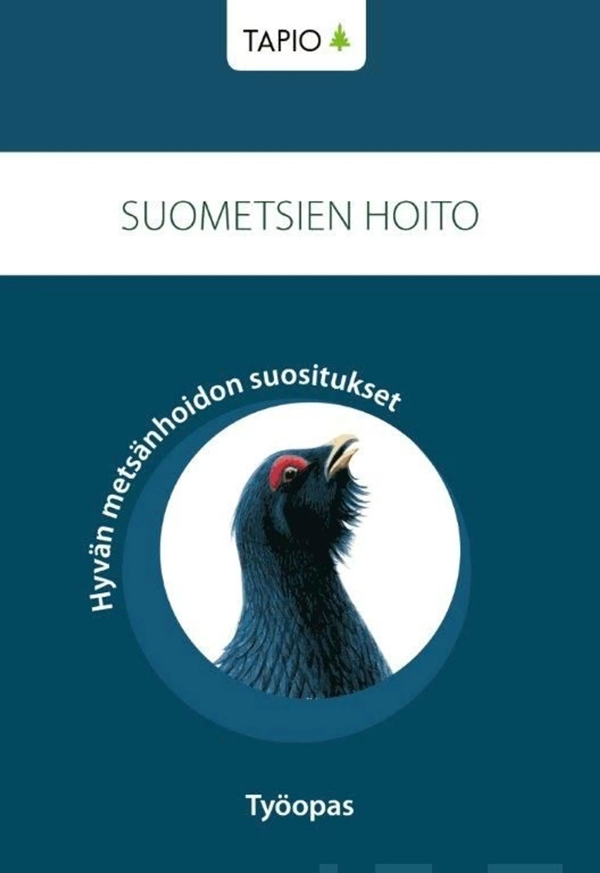 Suometsien hoito - Hyvän metsänhoidon suositukset : Työopas